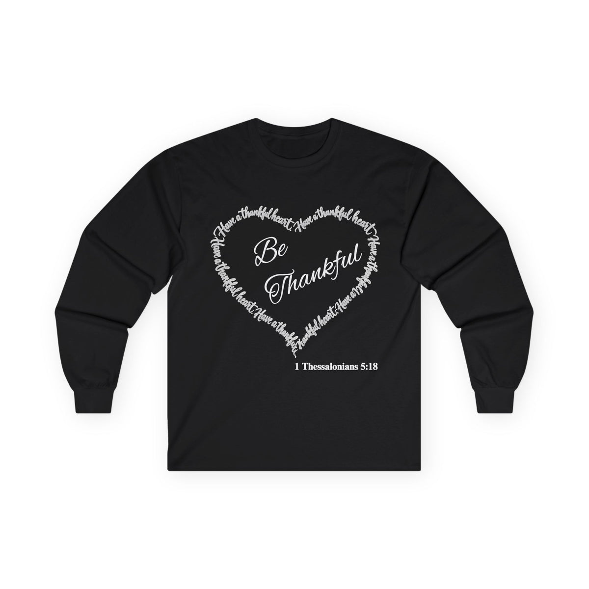 Be Thankful Christian Long Sleeve T-Shirt – Grateful Heart Faith-Inspired Shirt-Unisex Ultra Cotton Long Sleeve Tee