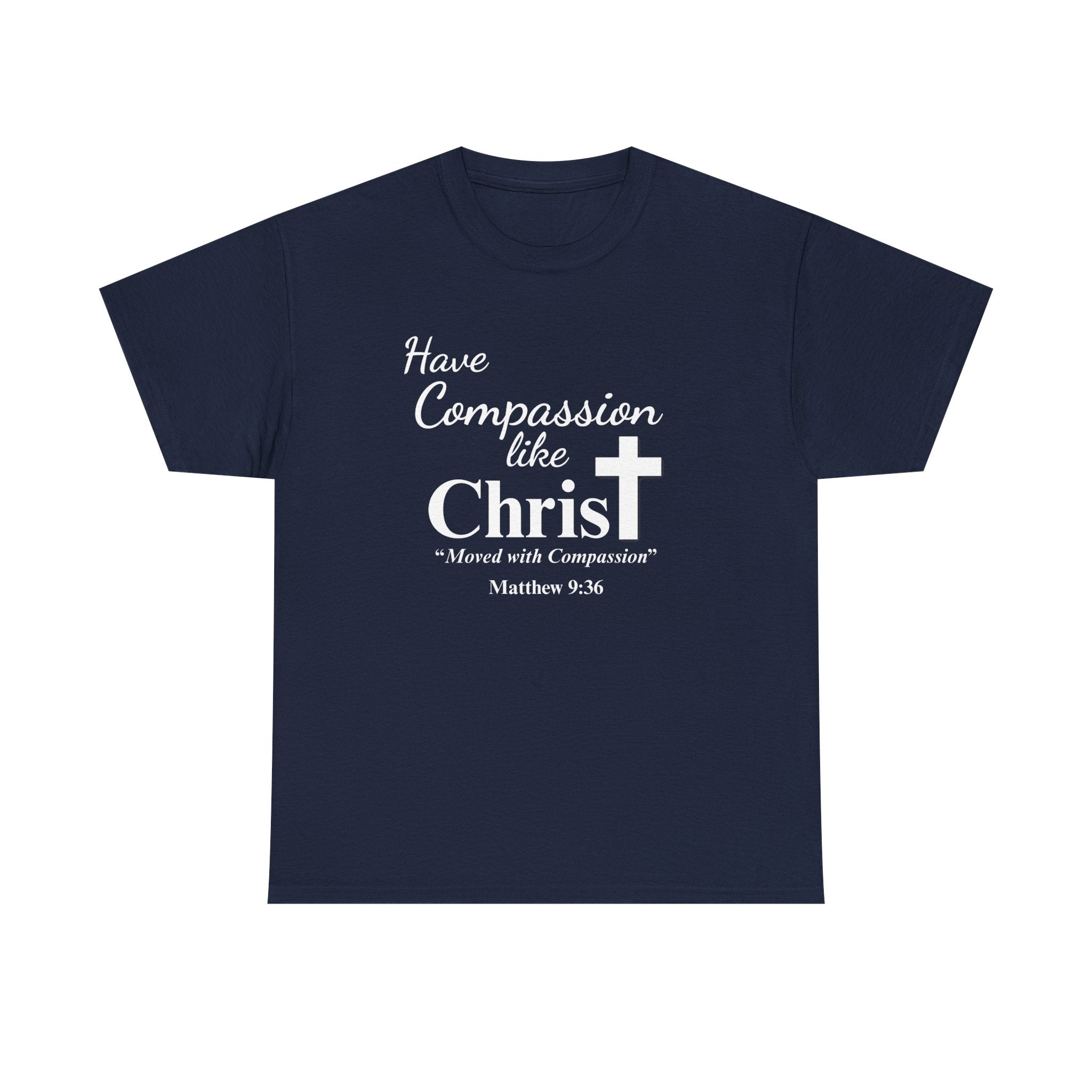 Have Compassion like Christ T Shirt