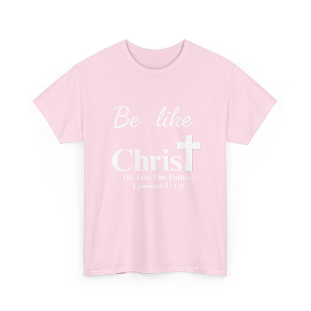 Be Like Christ – His Life, Our Pattern | Ephesians 5:1-2 Christian T-Shirt
