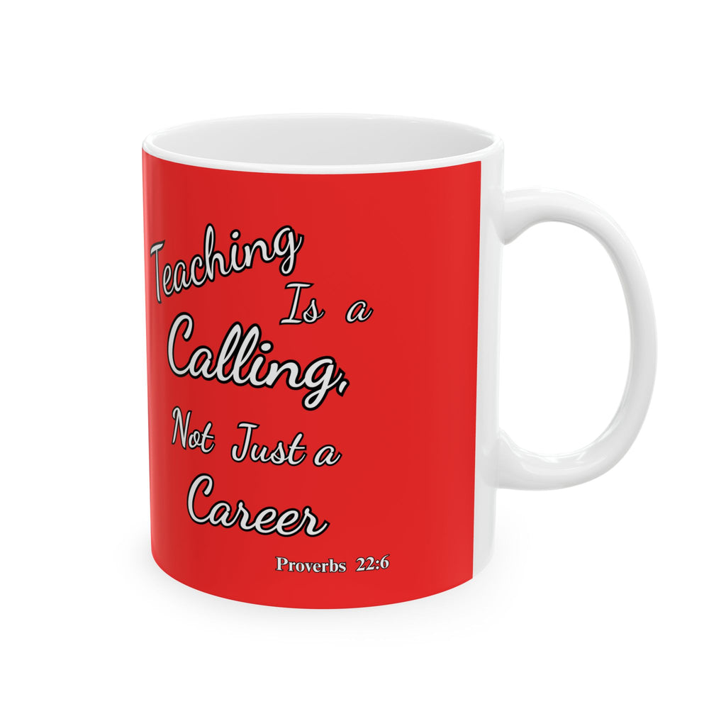 Teaching Is a Calling, Not Just a Career | Christian Teacher Coffee Mug, (11oz, 15oz)