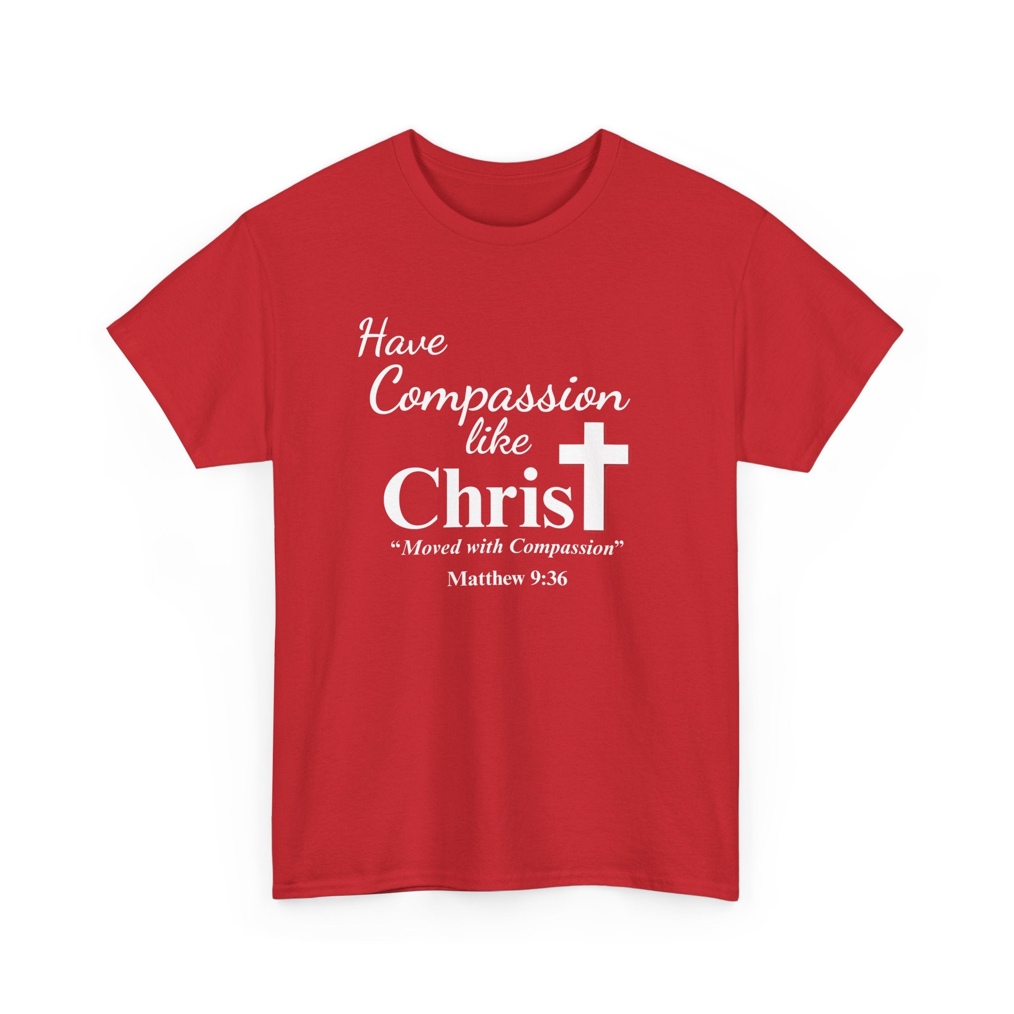 Have Compassion like Christ T Shirt