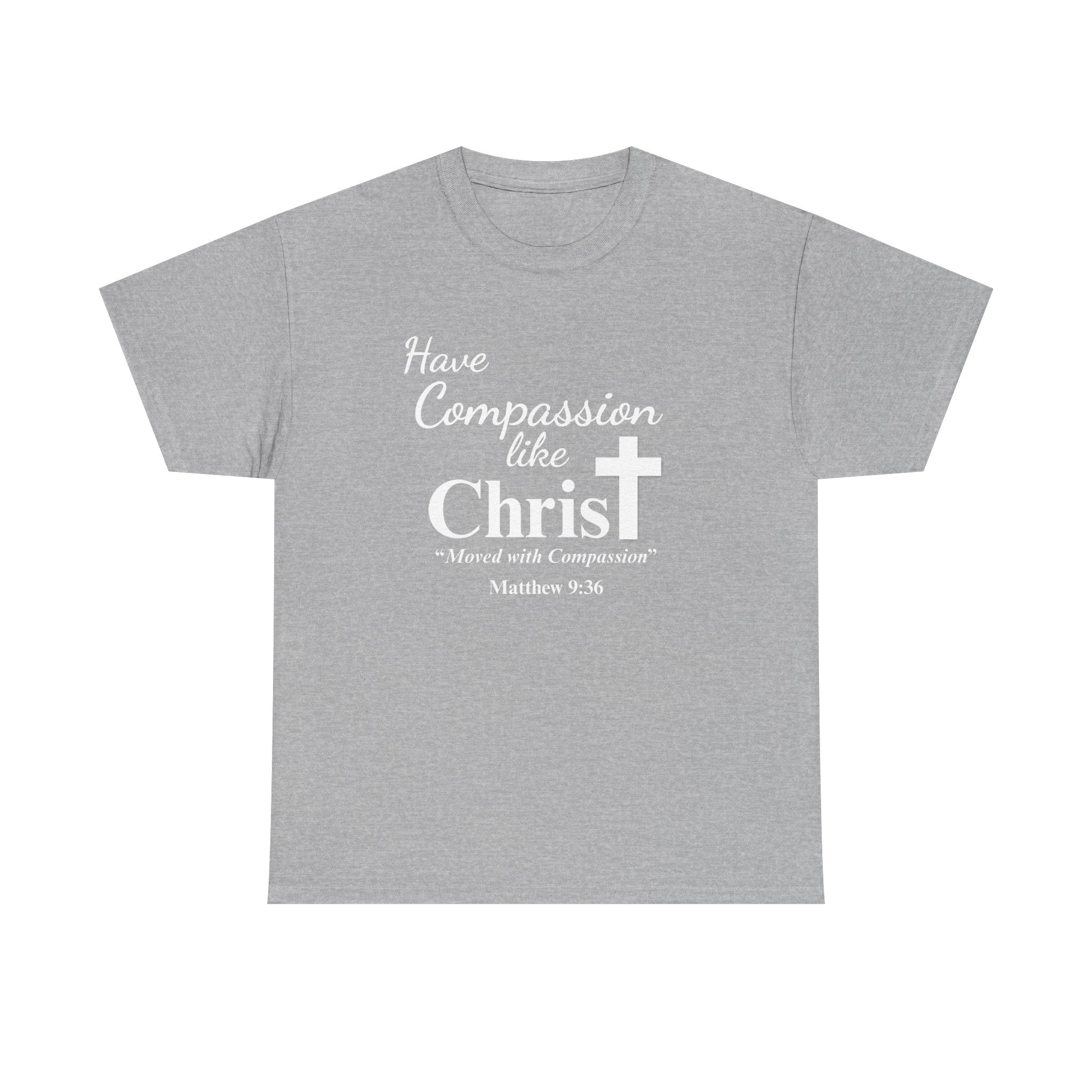 Have Compassion like Christ T Shirt