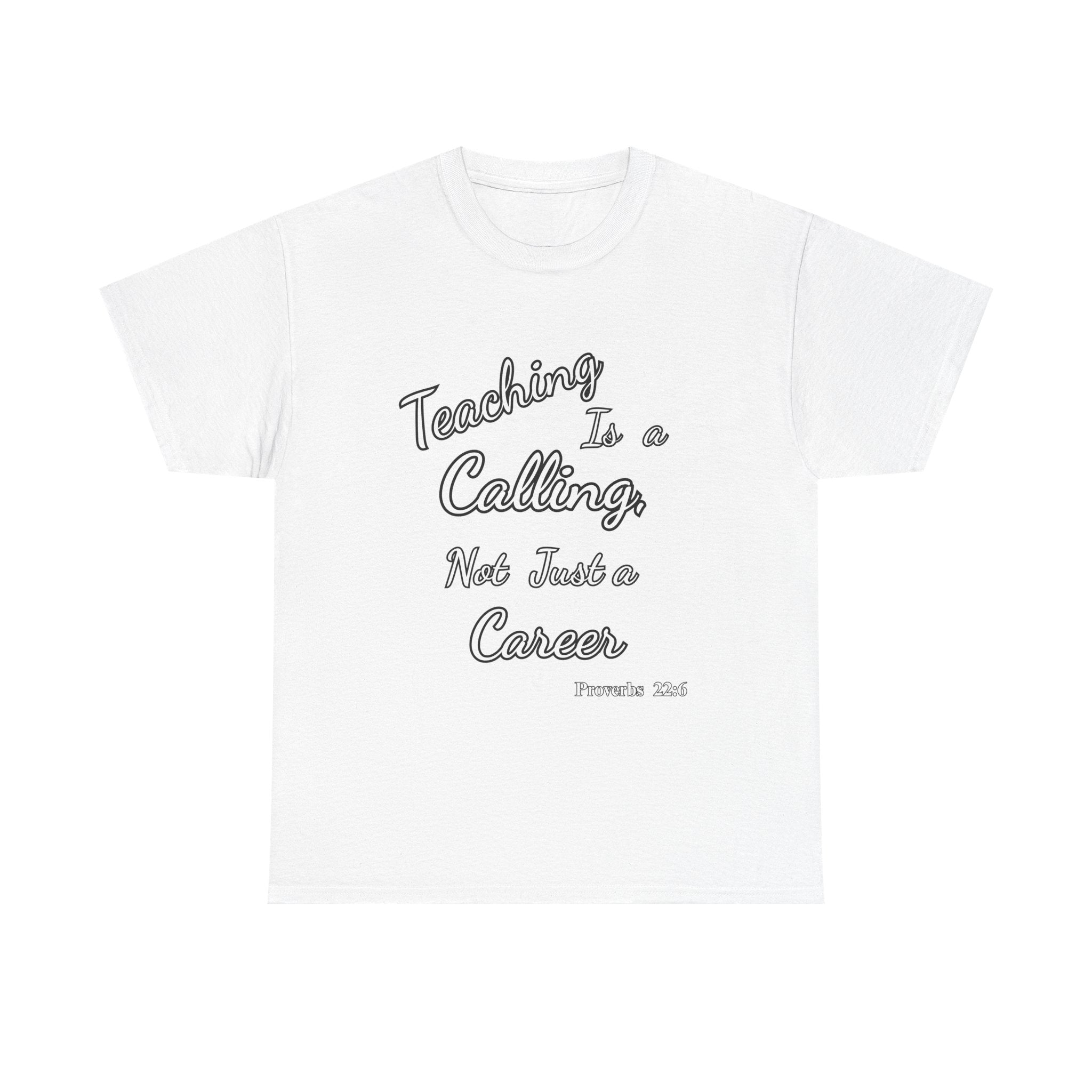 Teaching Is a Calling, Not Just a Career – Proverbs 22:6 Christian Teacher T-Shirt