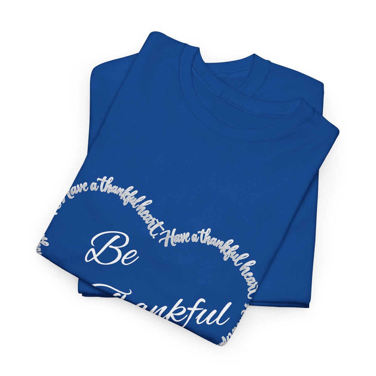 Be Thankful Heart T-Shirt – Inspirational Christian Gratitude Shirt – 1 Thessalonians 5:18-Unisex Heavy Cotton Tee