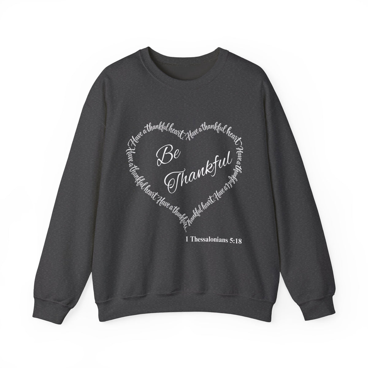 Be Thankful – Christian Thanksgiving Sweatshirt | 1 Thessalonians 5:18 | Faith-Inspired Heart Design-Unisex Heavy Blend™ Crewneck Sweatshirt