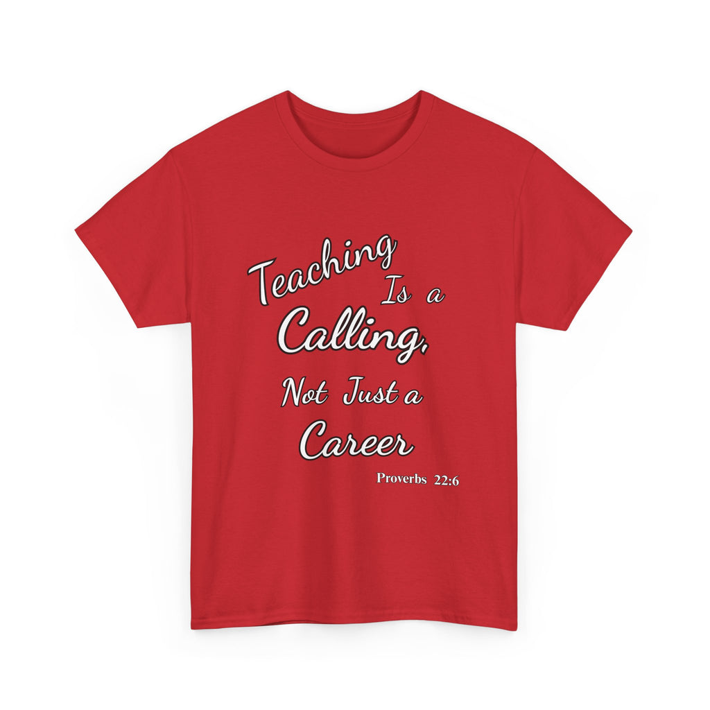 Teaching Is a Calling, Not Just a Career – Proverbs 22:6 Christian Teacher T-Shirt