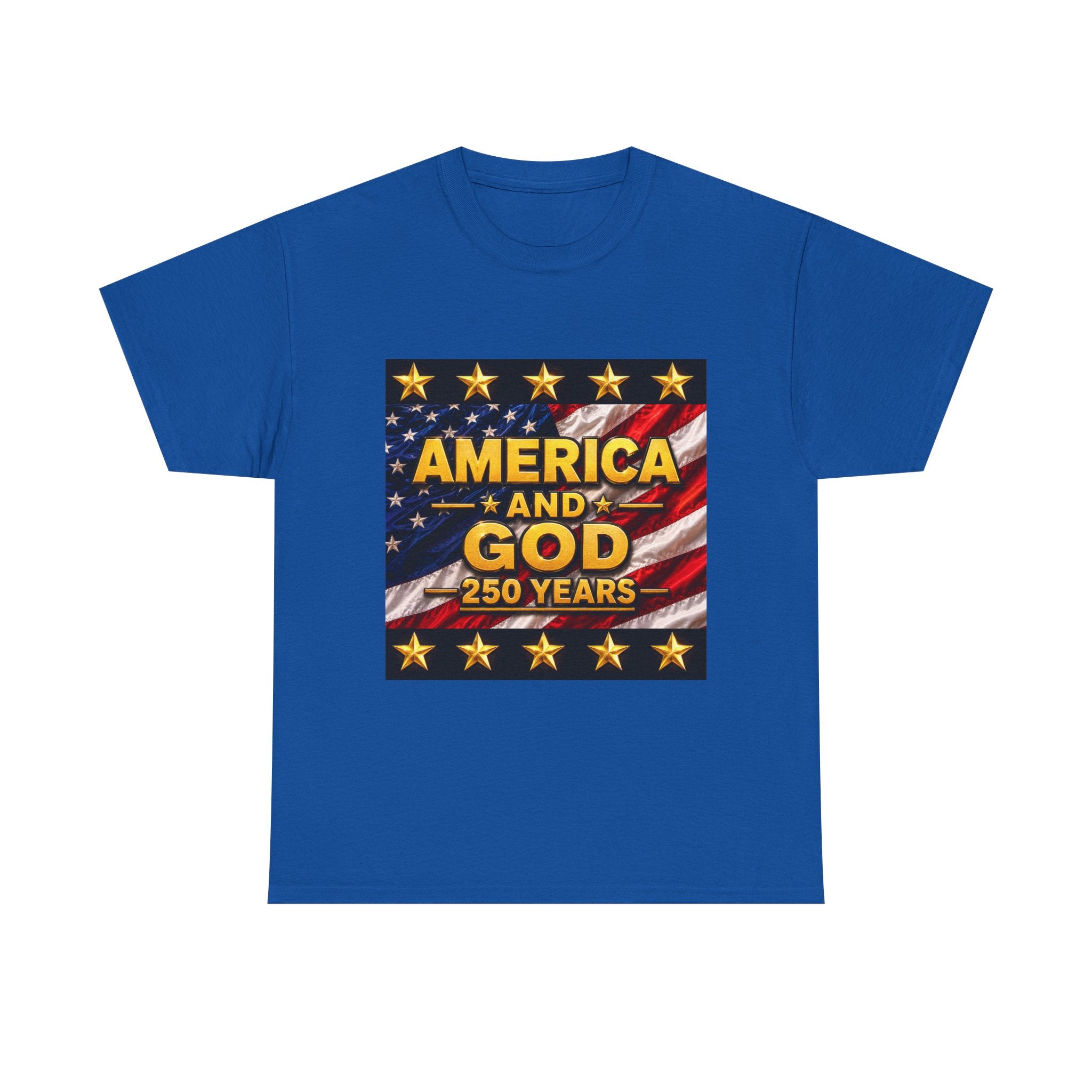 America and God – 250 Years Patriotic T-Shirt | USA Flag & Gold Stars Celebration Unisex Heavy Cotton Tee
