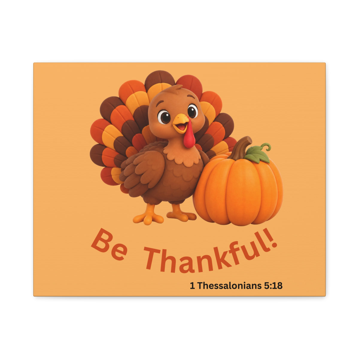 Be Thankful Thanksgiving Wall Art – Cute Turkey and Pumpkin Christian Fall Decor – 1 Thessalonians 5:18-Matte Canvas, Stretched, 1.25"