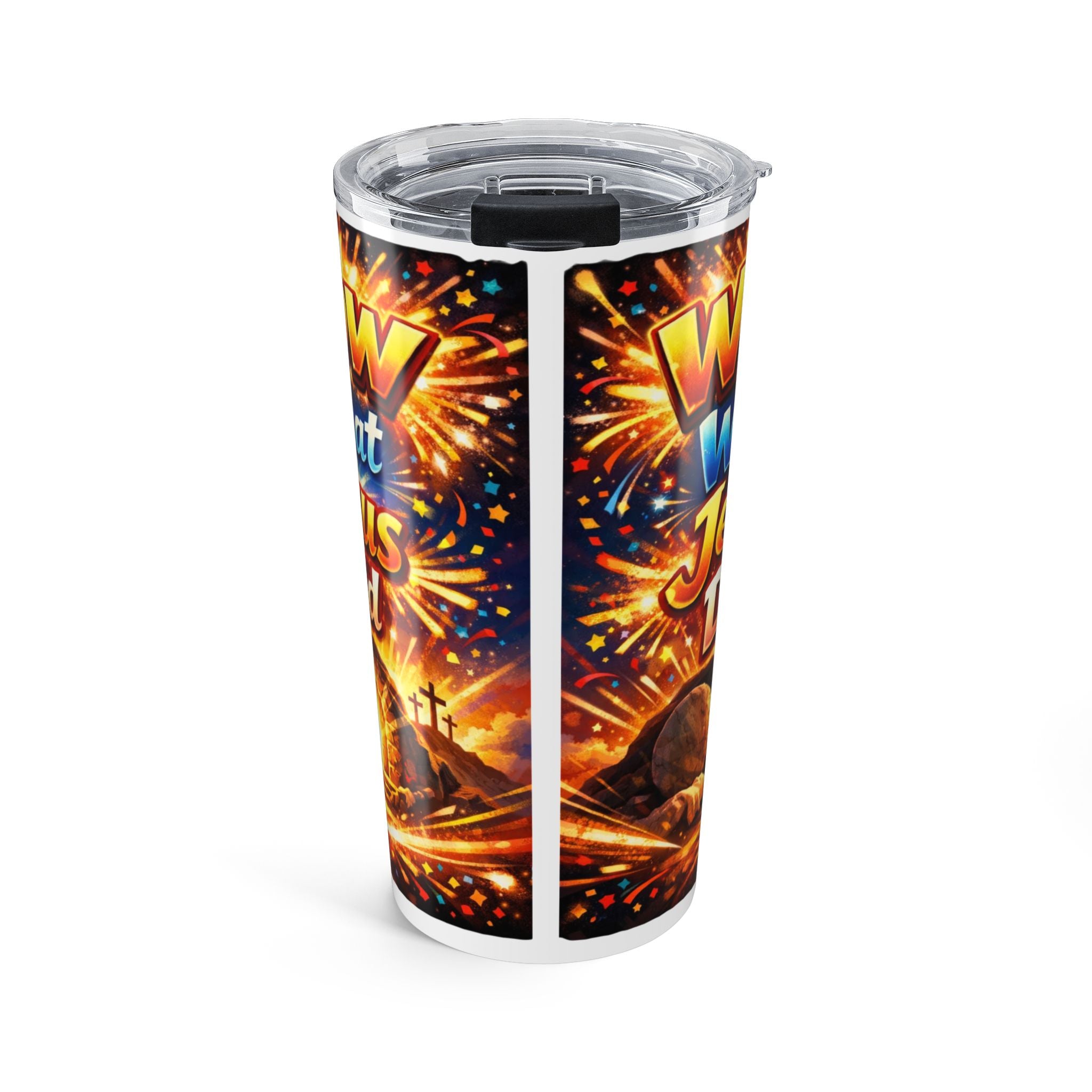 Wow What Jesus Did Resurrection Faith Tumbler 20oz