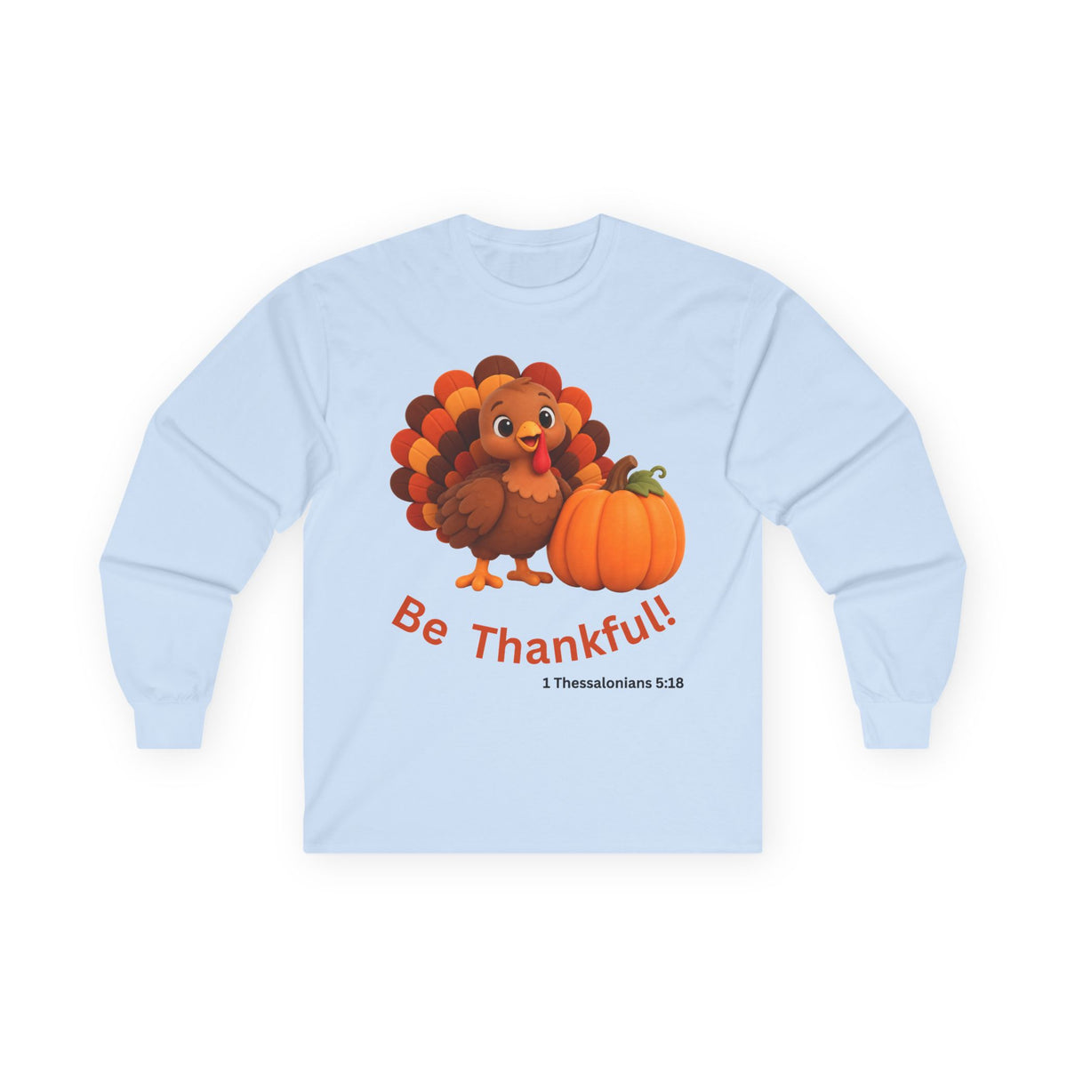 Be Thankful Thanksgiving Turkey & Pumpkin Christian Unisex Ultra Cotton Long Sleeve Tee