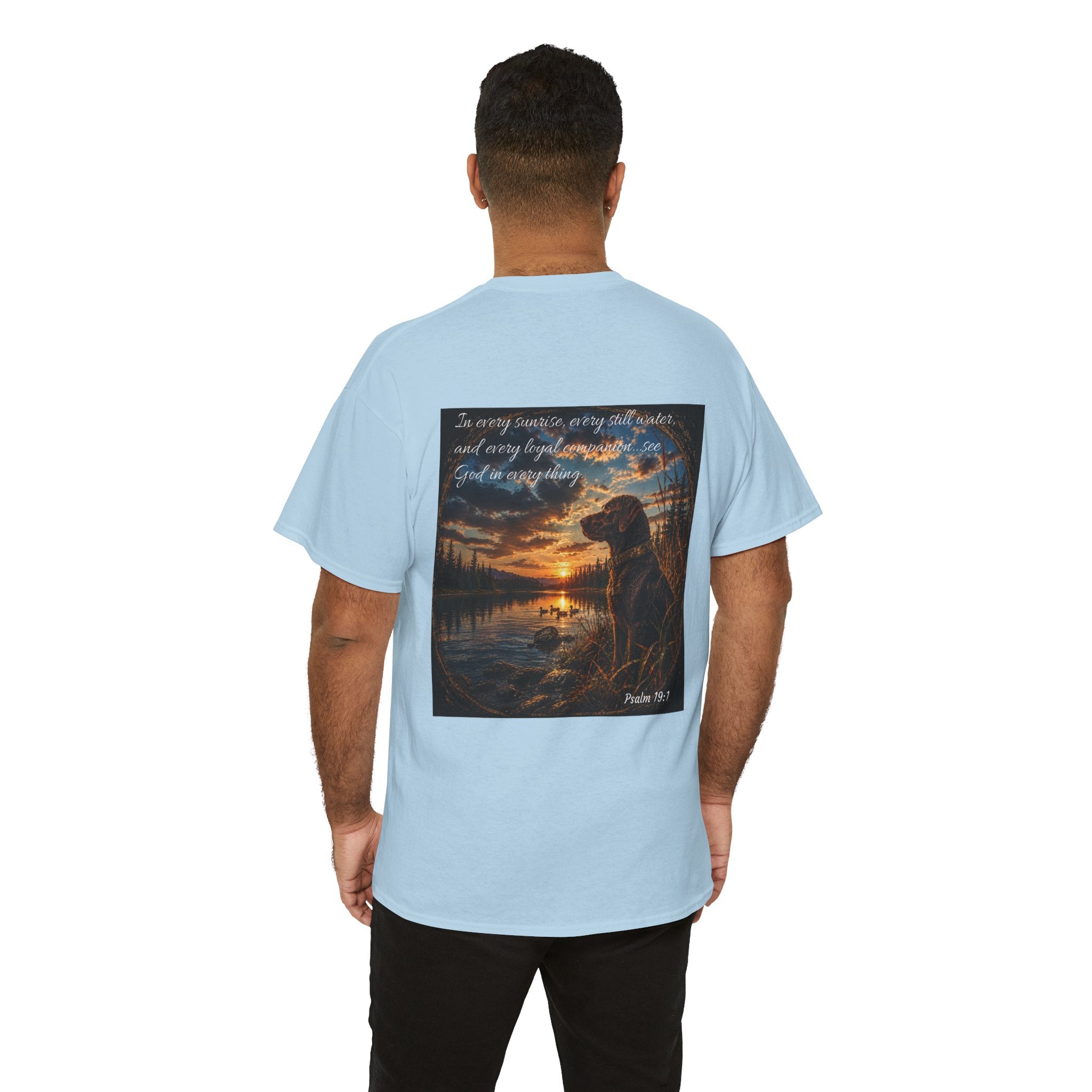 Every Sunrise, Every Still Water, Every Loyal Companion – Christian T-Shirt | Psalm 19:1 Faith Nature Unisex Heavy Cotton Tee