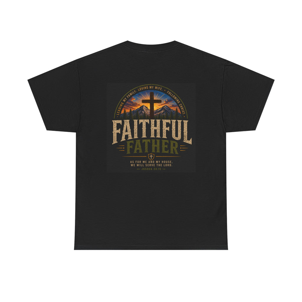 Faithful Father Christian T-Shirt | Strong Biblical Dad Tee with Cross & Mountain Design Unisex Heavy Cotton Tee