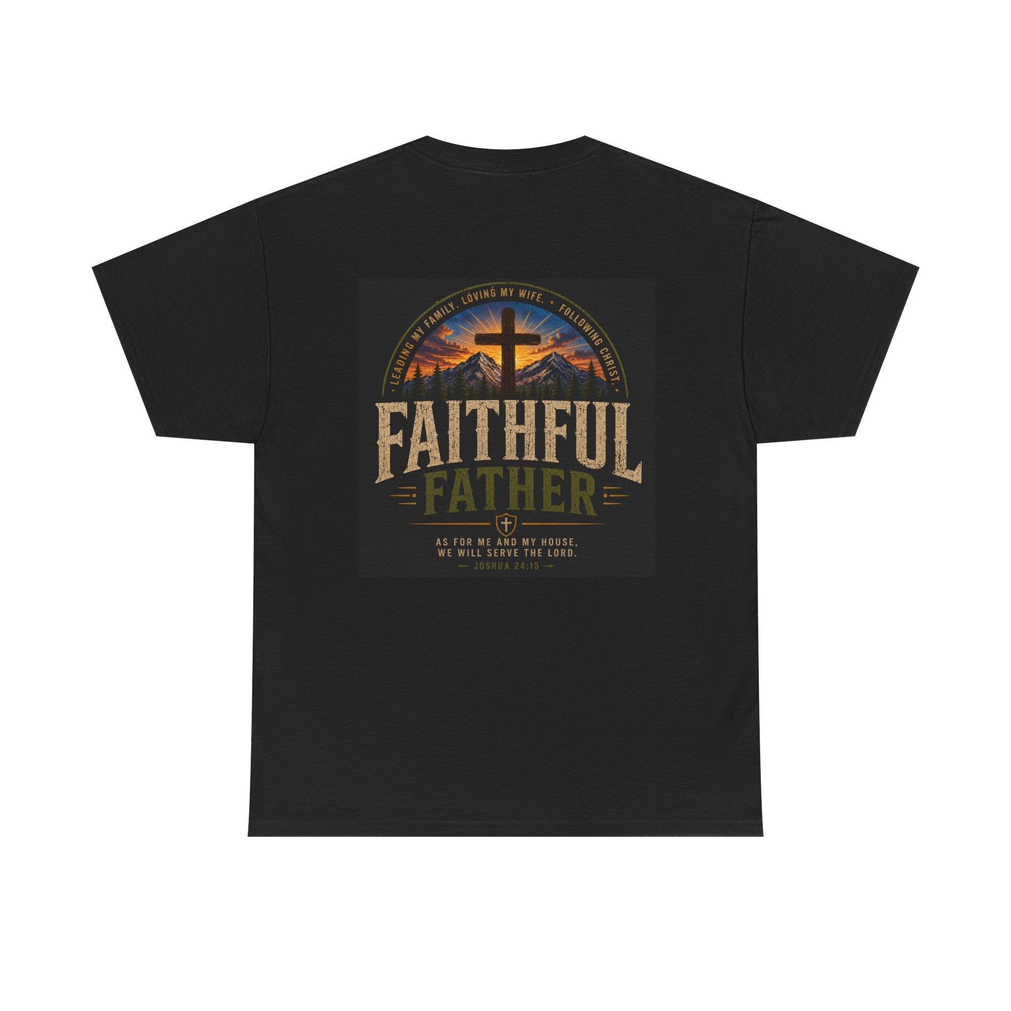 Faithful Father Christian T-Shirt | Strong Biblical Dad Tee with Cross & Mountain Design Unisex Heavy Cotton Tee