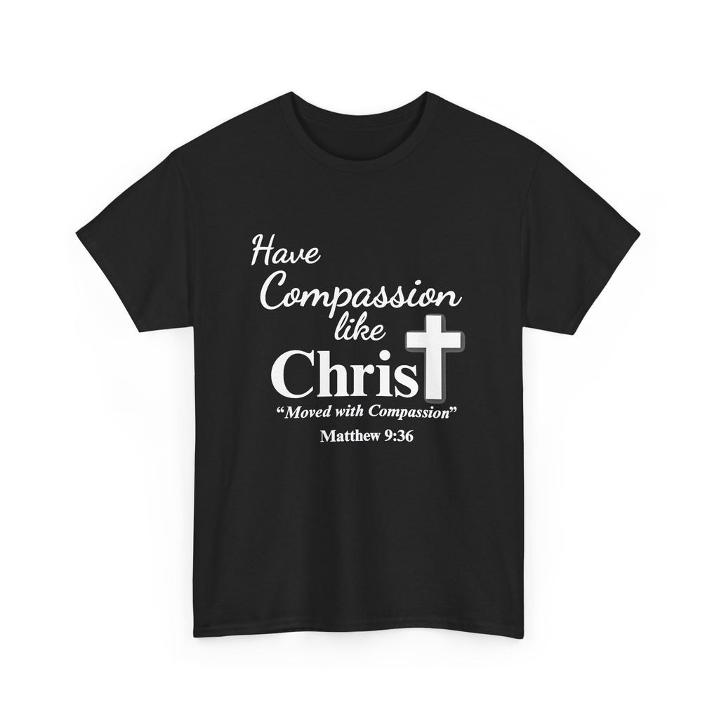Have Compassion Like Christ Christian T-Shirt – Matthew 9:36 Faith Heavy Cotton Tee