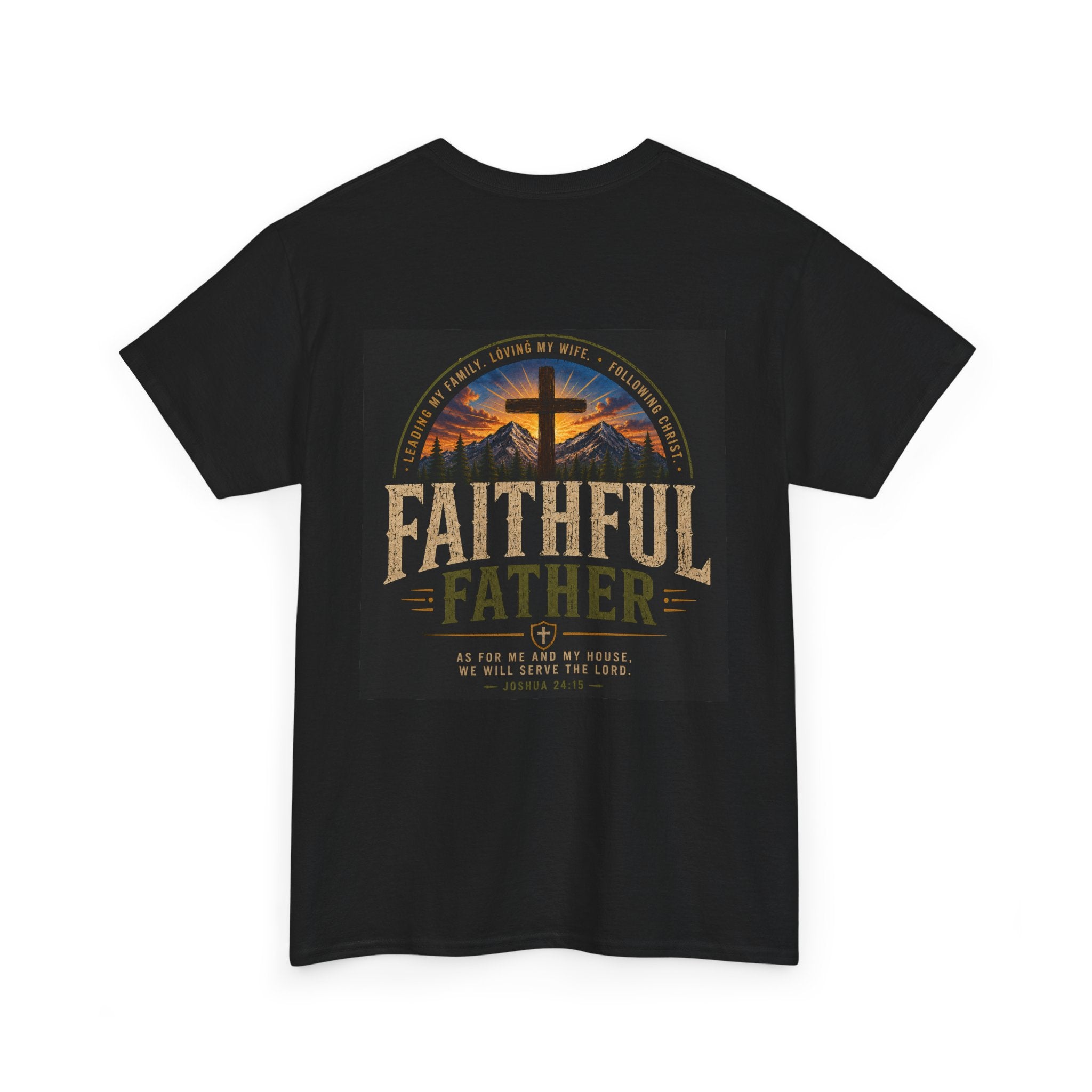 Faithful Father Christian T-Shirt | Strong Biblical Dad Tee with Cross & Mountain Design Unisex Heavy Cotton Tee