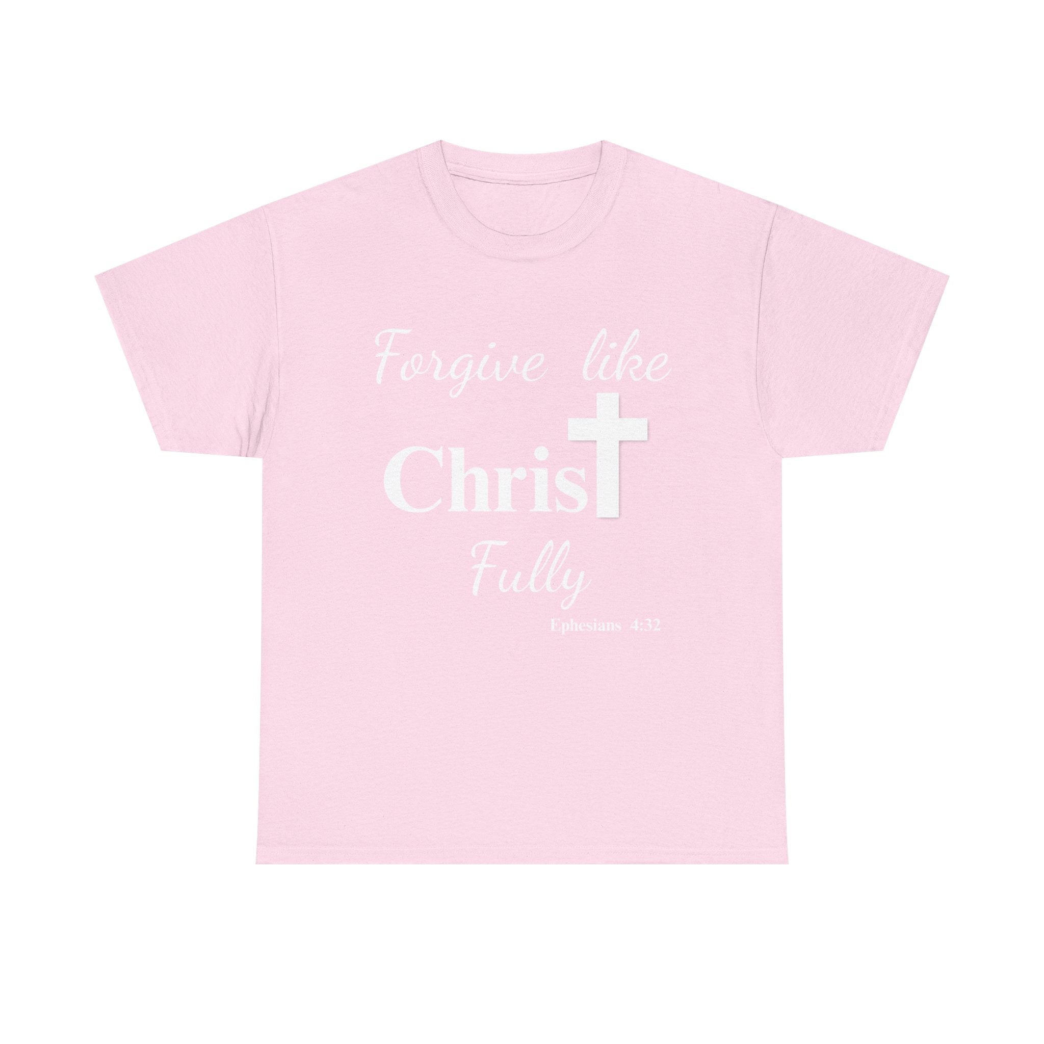 Forgive Like Christ Fully – Ephesians 4:32 Christian Faith T-Shirt