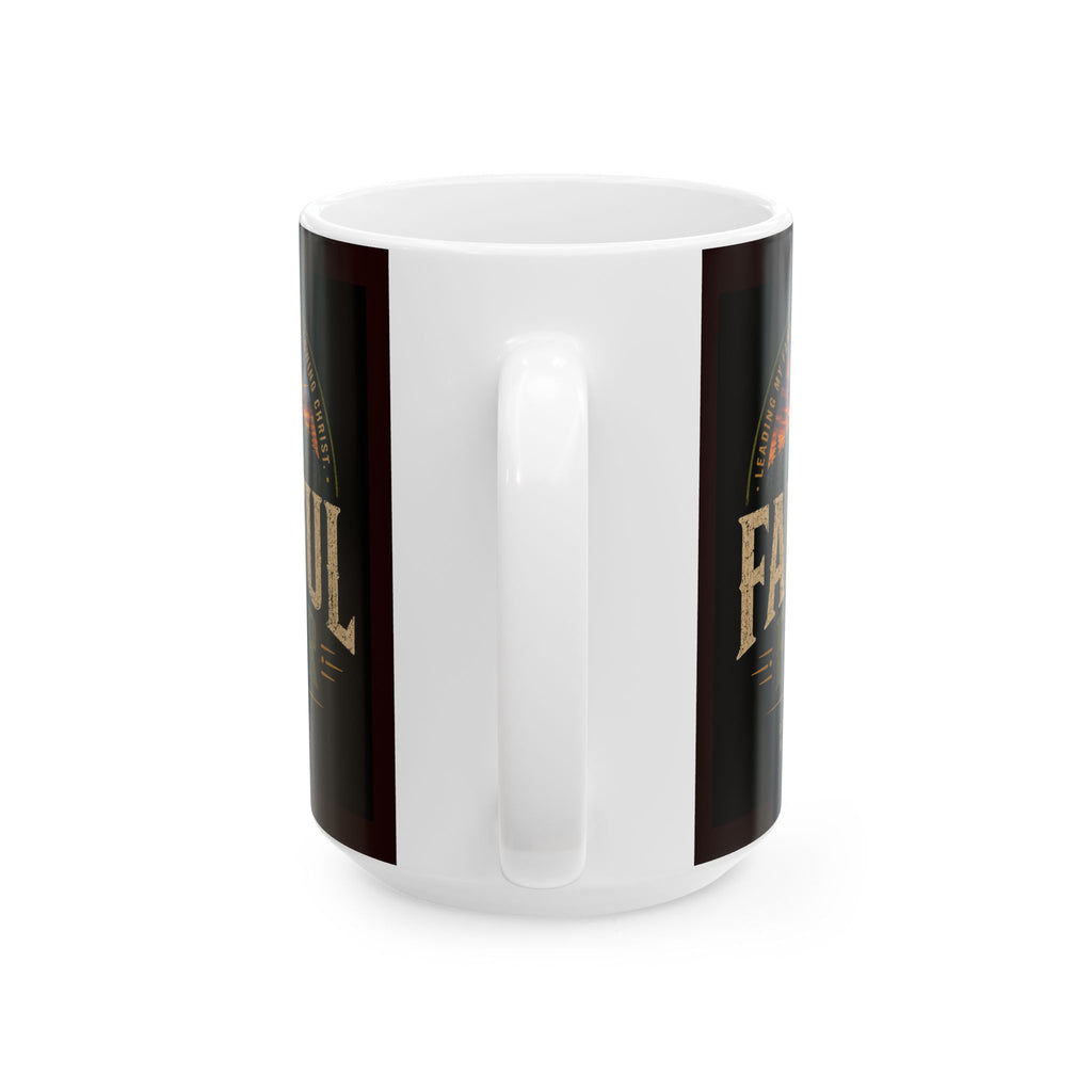 Faithful Father Christian Coffee Mug – Inspirational Dad Mug –  Ceramic Mug, (11oz, 15oz)