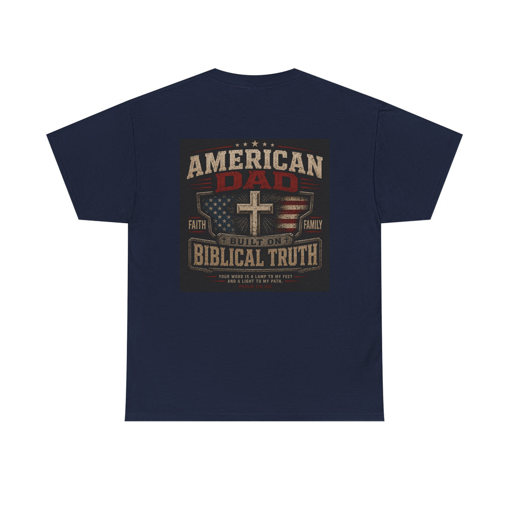 American Dad Built on Biblical Truth Patriotic Christian Unisex Heavy Cotton Tee