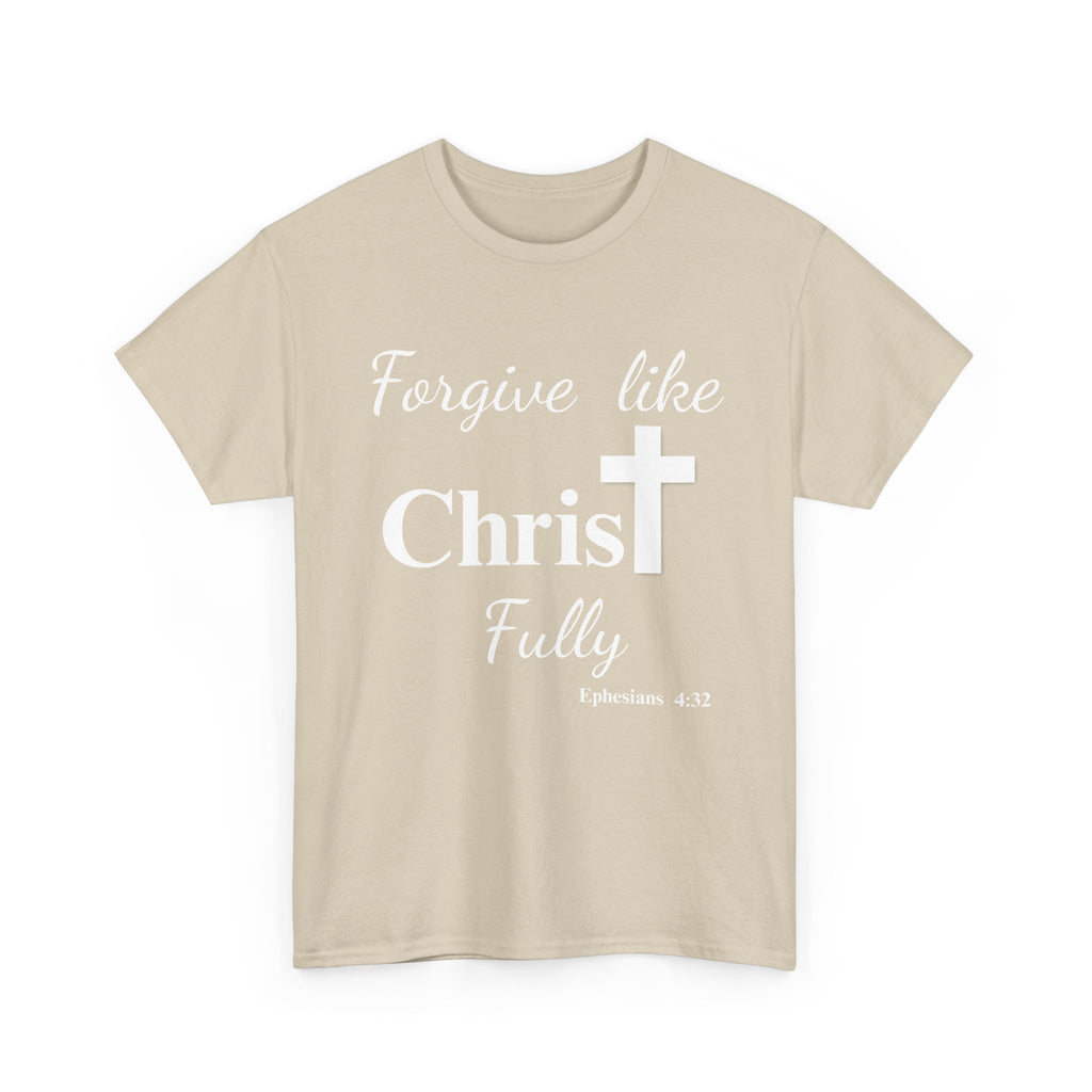 Forgive Like Christ Fully – Ephesians 4:32 Christian Faith T-Shirt