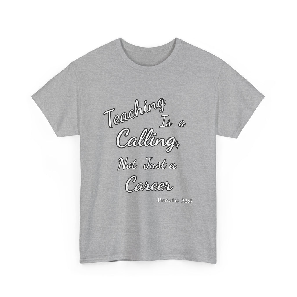 Teaching Is a Calling, Not Just a Career – Proverbs 22:6 Christian Teacher T-Shirt