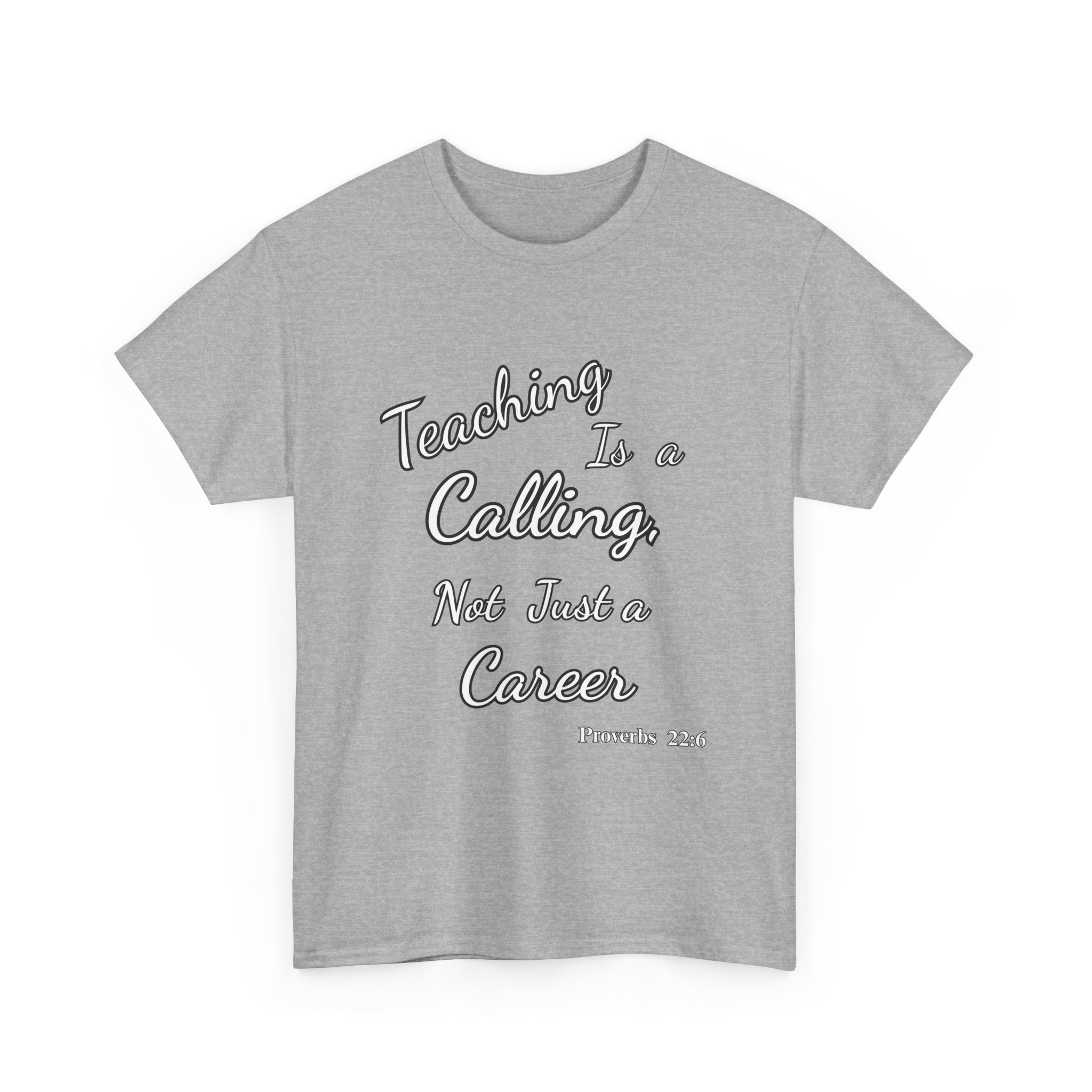 Teaching Is a Calling, Not Just a Career – Proverbs 22:6 Christian Teacher T-Shirt