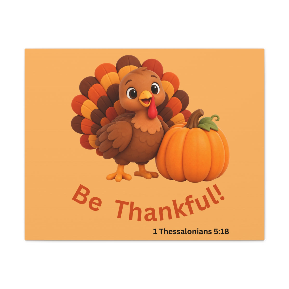 Be Thankful Thanksgiving Wall Art – Cute Turkey and Pumpkin Christian Fall Decor – 1 Thessalonians 5:18-Matte Canvas, Stretched, 1.25"