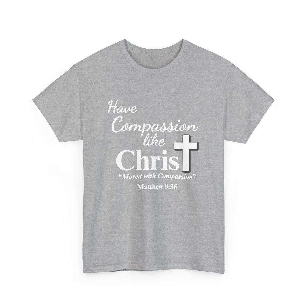 Have Compassion Like Christ Christian T-Shirt – Matthew 9:36 Faith Heavy Cotton Tee