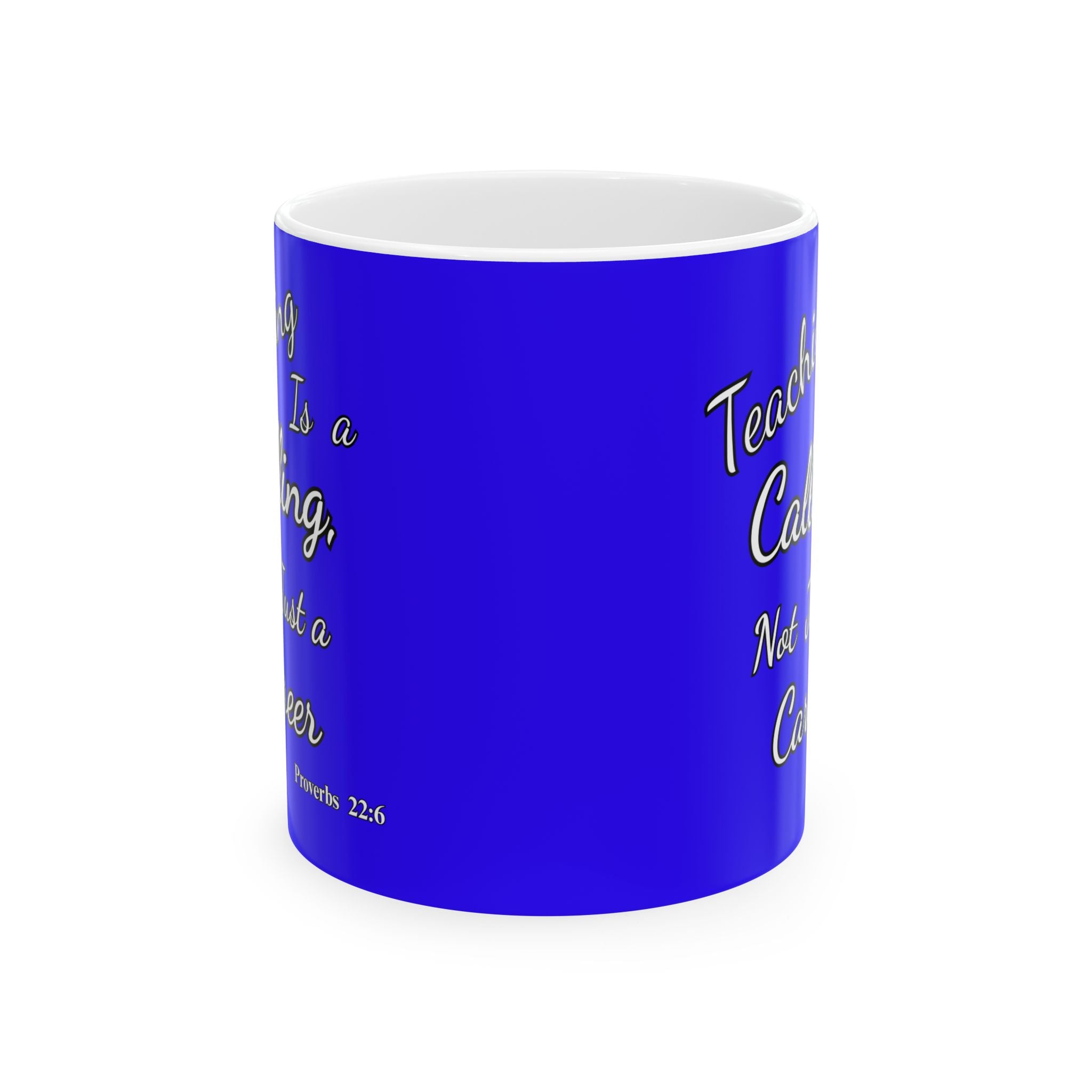 Teaching Is a Calling, Not Just a Career | Christian Teacher Coffee Mug, (11oz, 15oz)