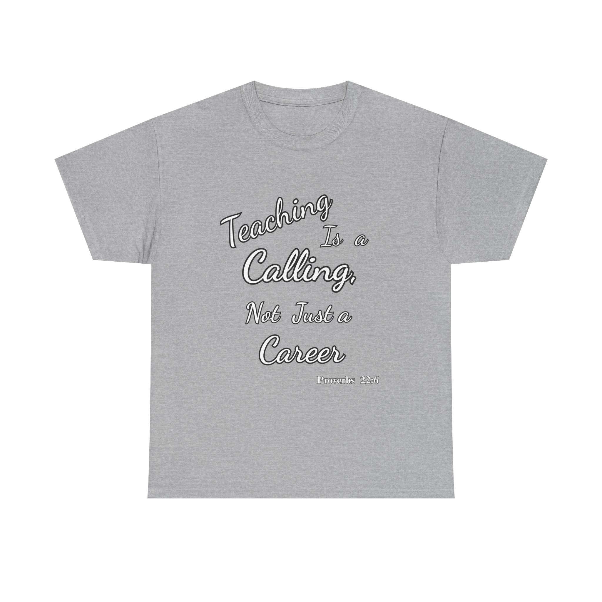 Teaching Is a Calling, Not Just a Career – Proverbs 22:6 Christian Teacher T-Shirt