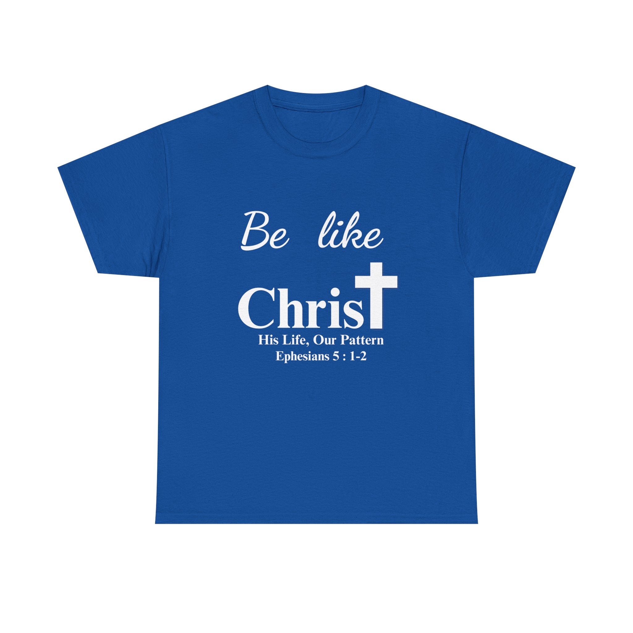 Be Like Christ – His Life, Our Pattern | Ephesians 5:1-2 Christian T-Shirt