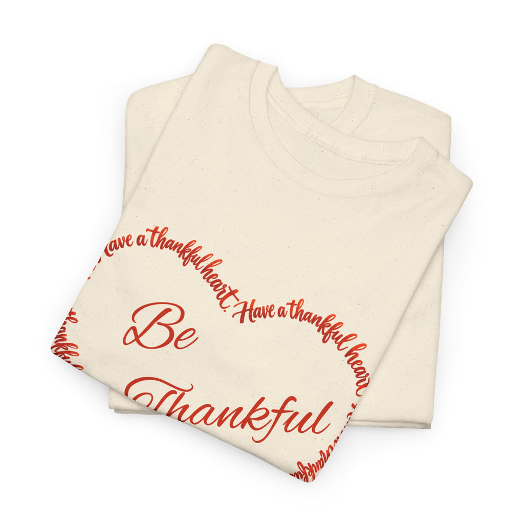 Be Thankful Heart T-Shirt – Inspirational Christian Gratitude Shirt – 1 Thessalonians 5:18-Unisex Heavy Cotton Tee