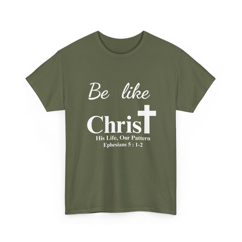 Be Like Christ – His Life, Our Pattern | Ephesians 5:1-2 Christian T-Shirt