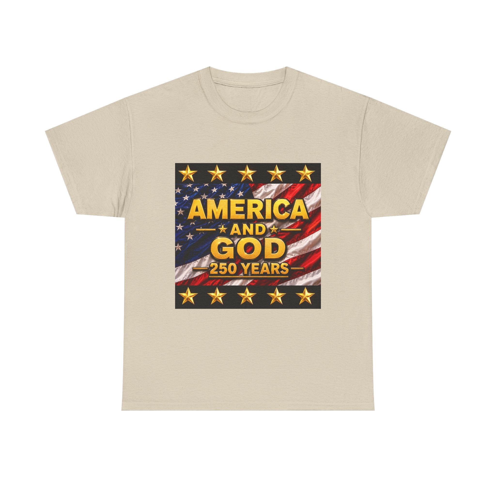 America and God – 250 Years Patriotic T-Shirt | USA Flag & Gold Stars Celebration Unisex Heavy Cotton Tee