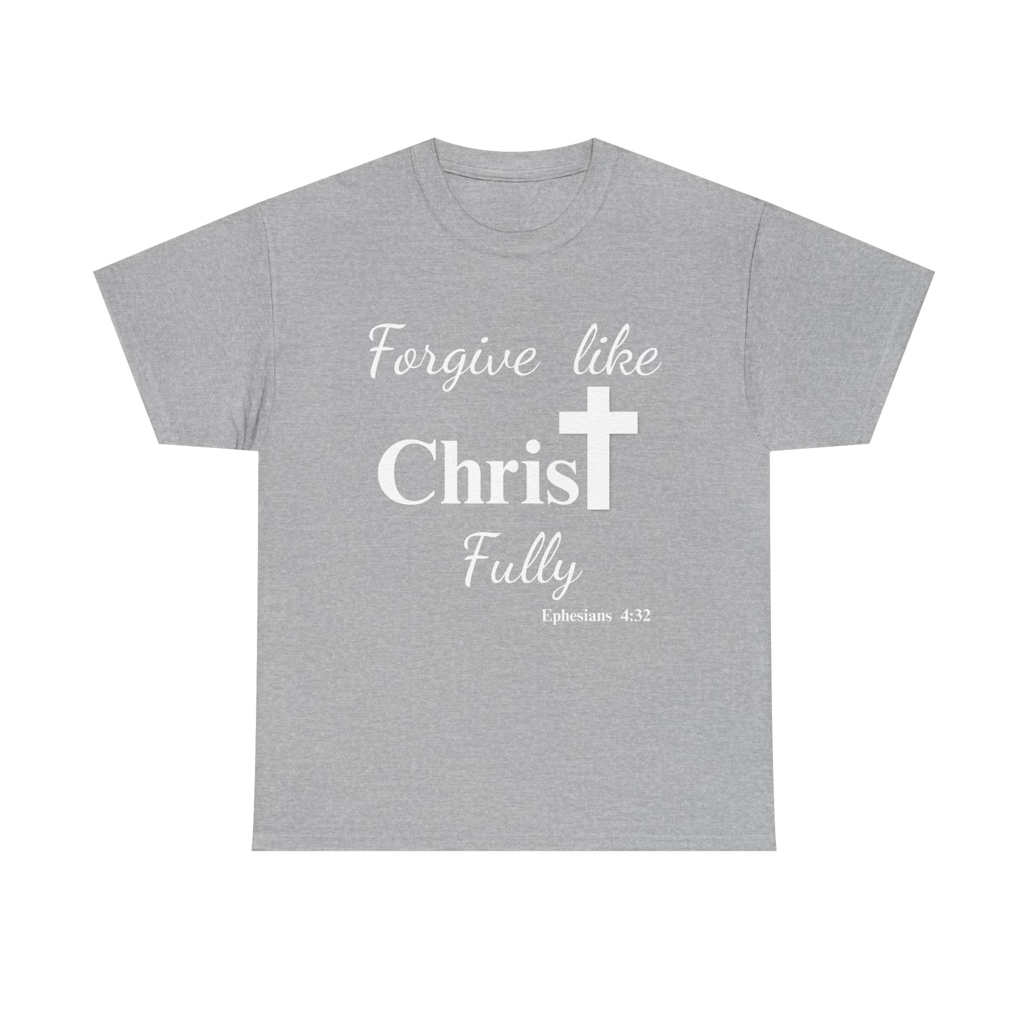 Forgive Like Christ Fully – Ephesians 4:32 Christian Faith T-Shirt