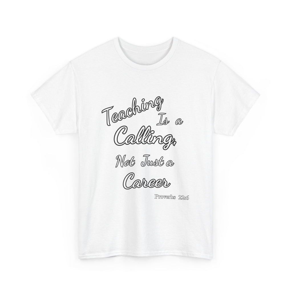 Teaching Is a Calling, Not Just a Career – Proverbs 22:6 Christian Teacher T-Shirt