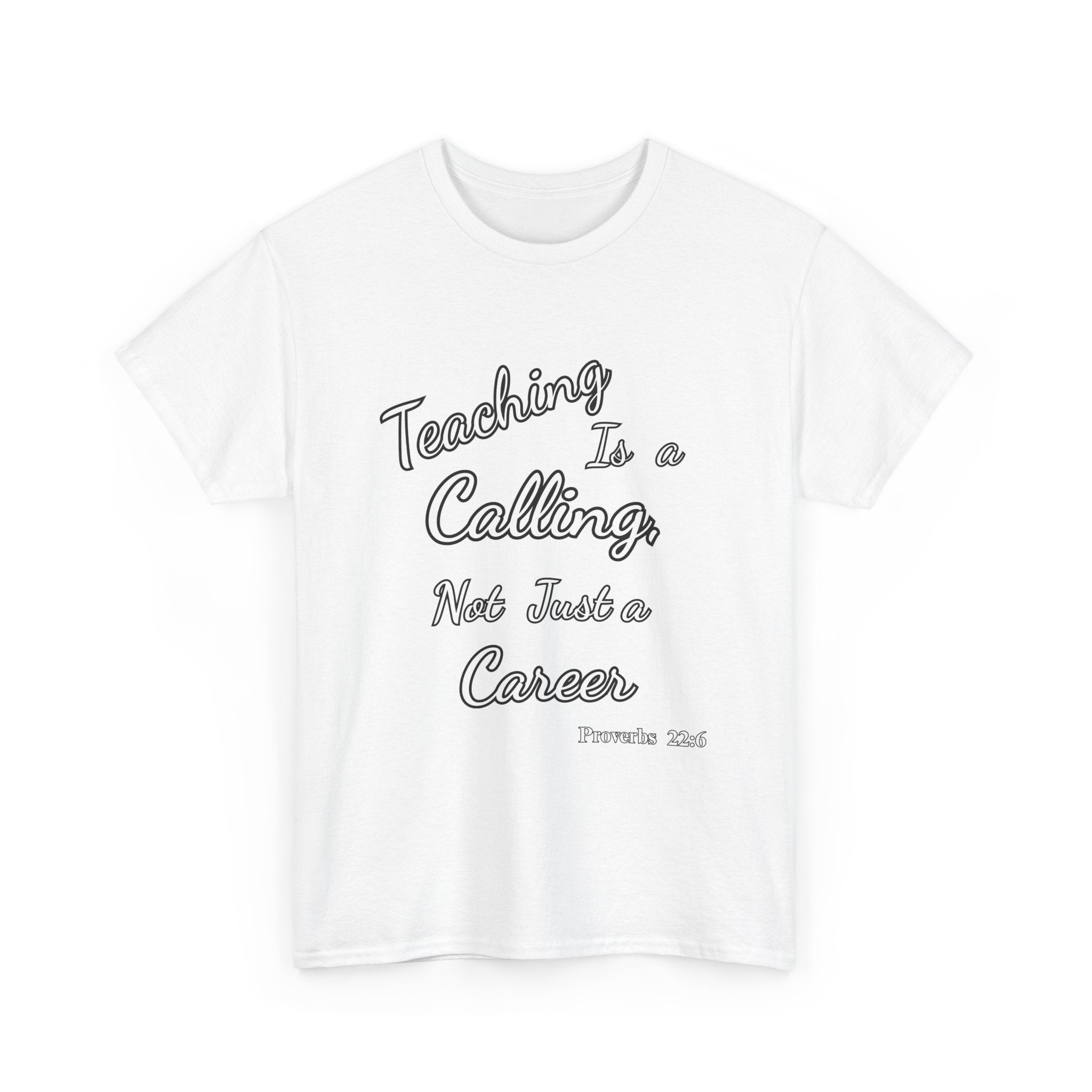 Teaching Is a Calling, Not Just a Career – Proverbs 22:6 Christian Teacher T-Shirt