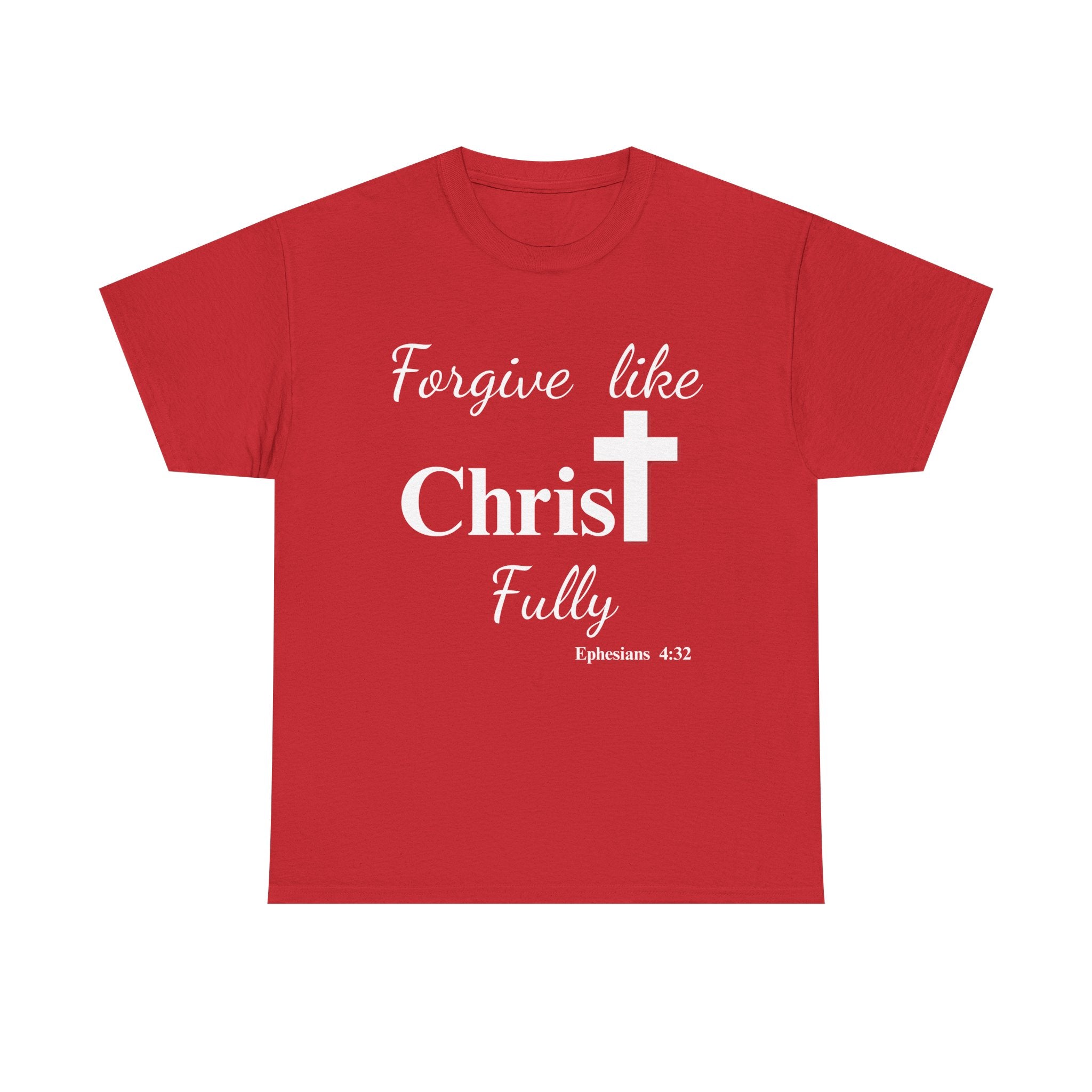 Forgive Like Christ Fully – Ephesians 4:32 Christian Faith T-Shirt