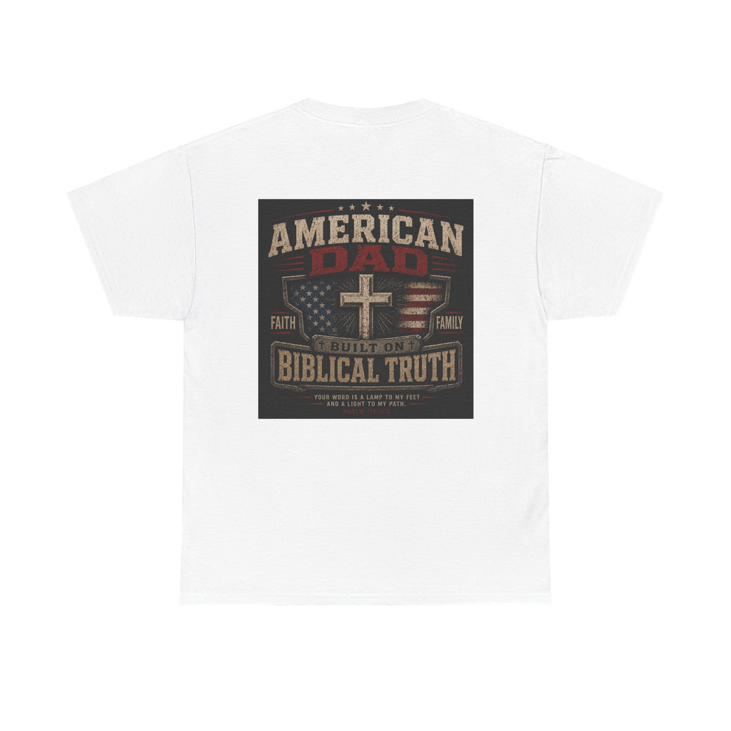 American Dad Built on Biblical Truth Patriotic Christian Unisex Heavy Cotton Tee