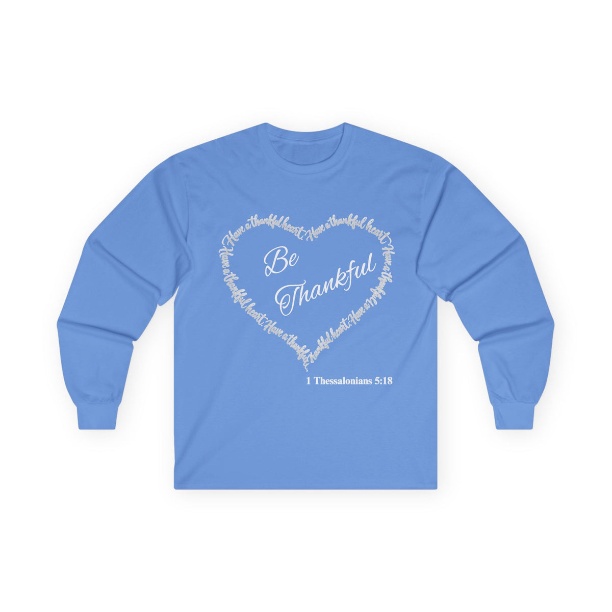 Be Thankful Christian Long Sleeve T-Shirt – Grateful Heart Faith-Inspired Shirt-Unisex Ultra Cotton Long Sleeve Tee