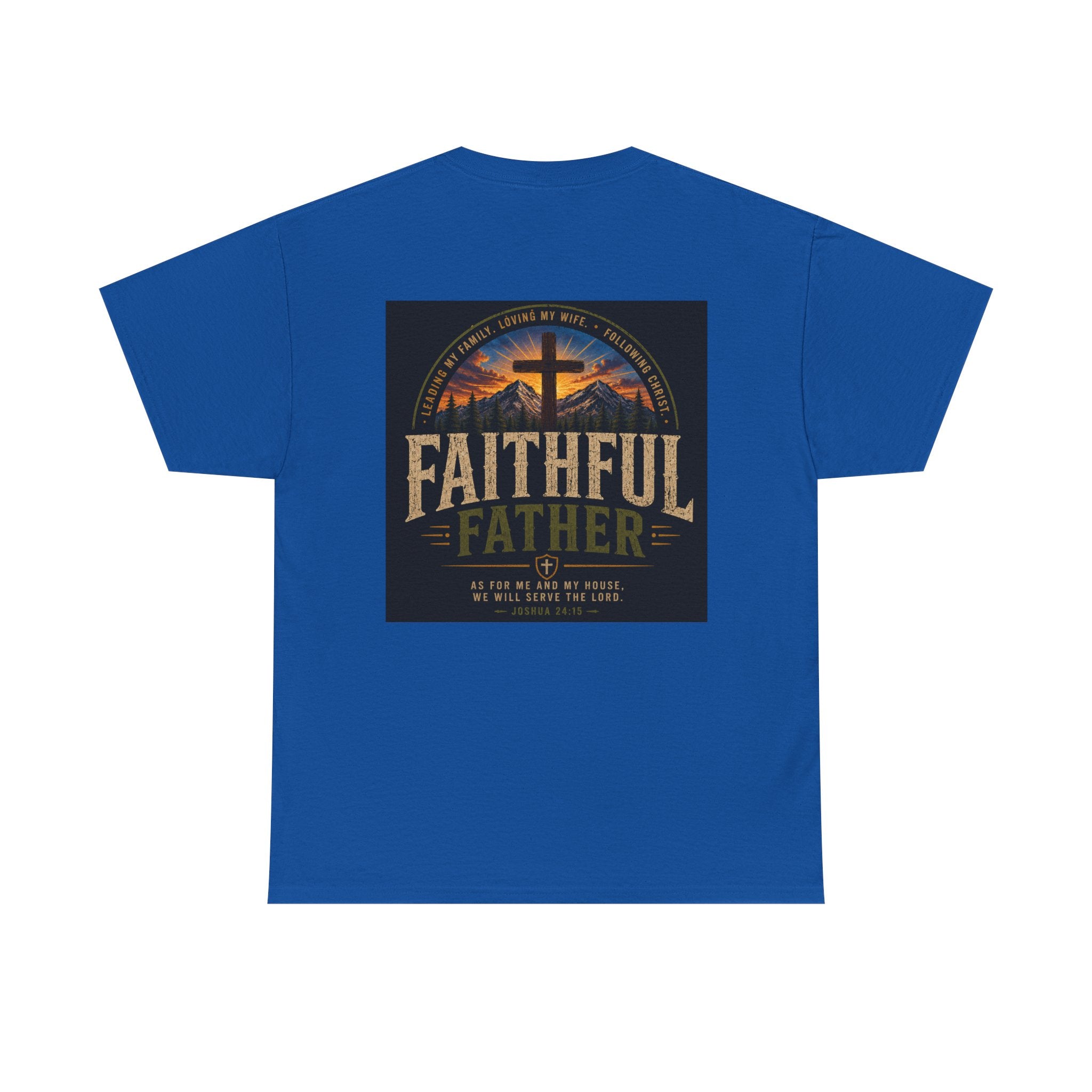 Faithful Father Christian T-Shirt | Strong Biblical Dad Tee with Cross & Mountain Design Unisex Heavy Cotton Tee