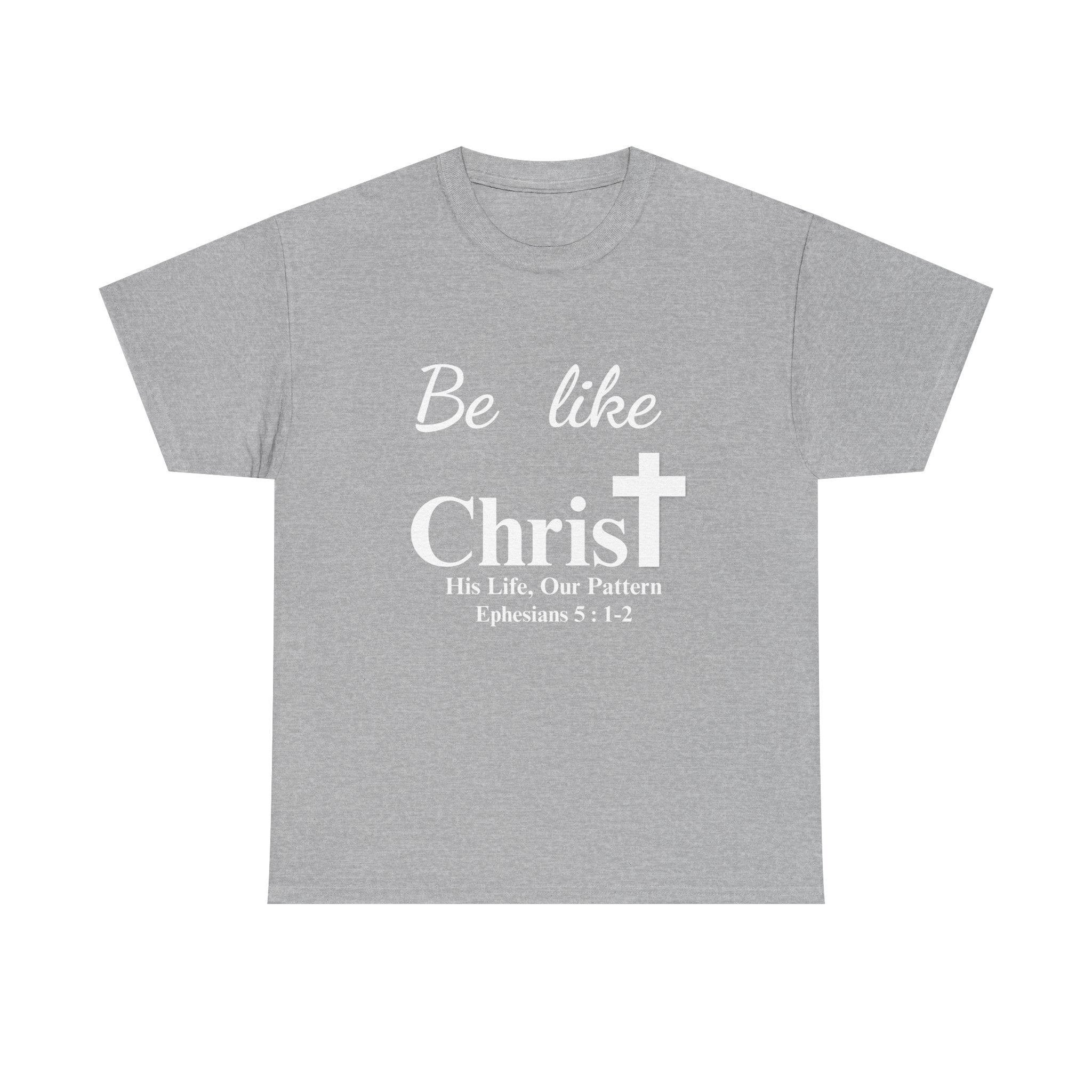 Be Like Christ – His Life, Our Pattern | Ephesians 5:1-2 Christian T-Shirt