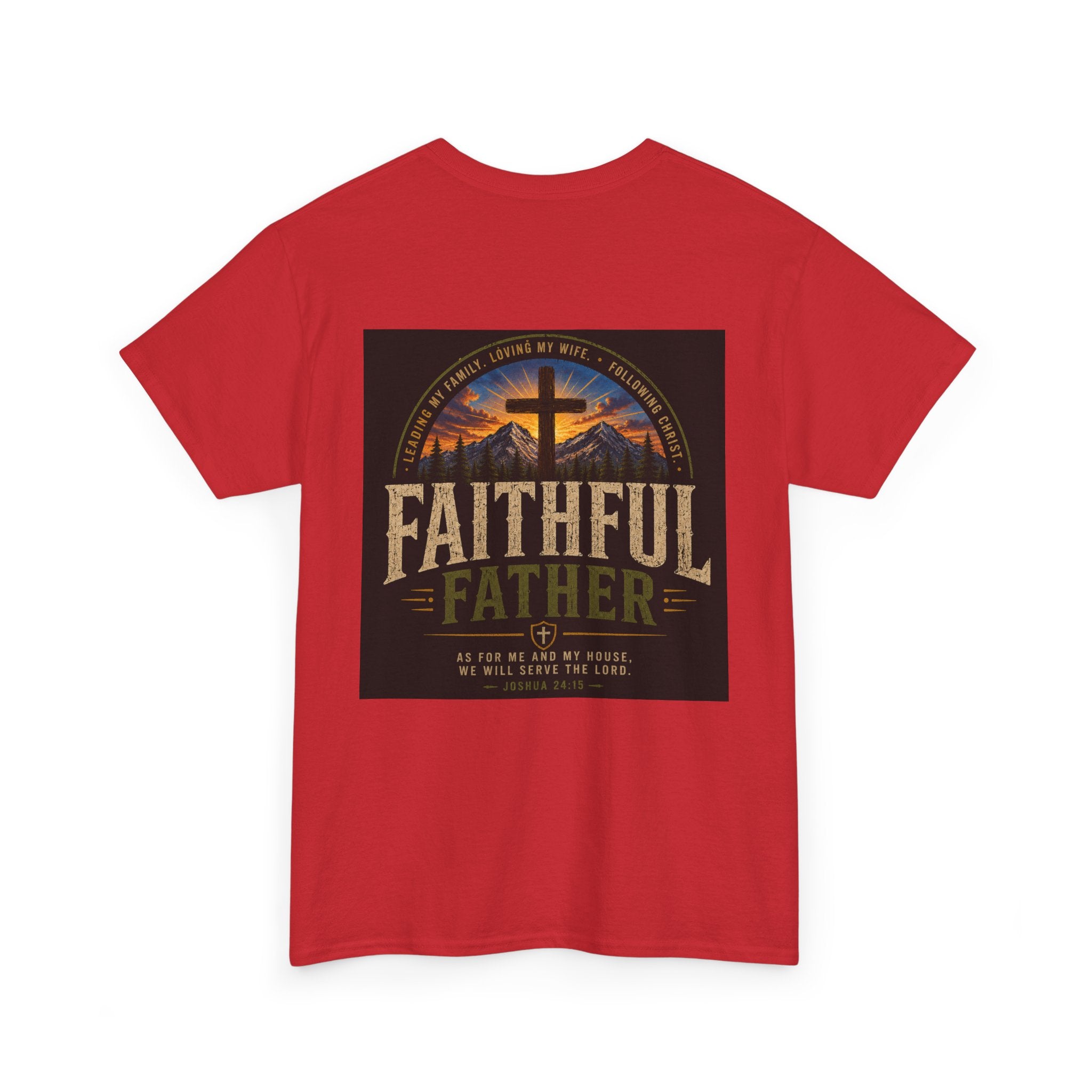 Faithful Father Christian T-Shirt | Strong Biblical Dad Tee with Cross & Mountain Design Unisex Heavy Cotton Tee