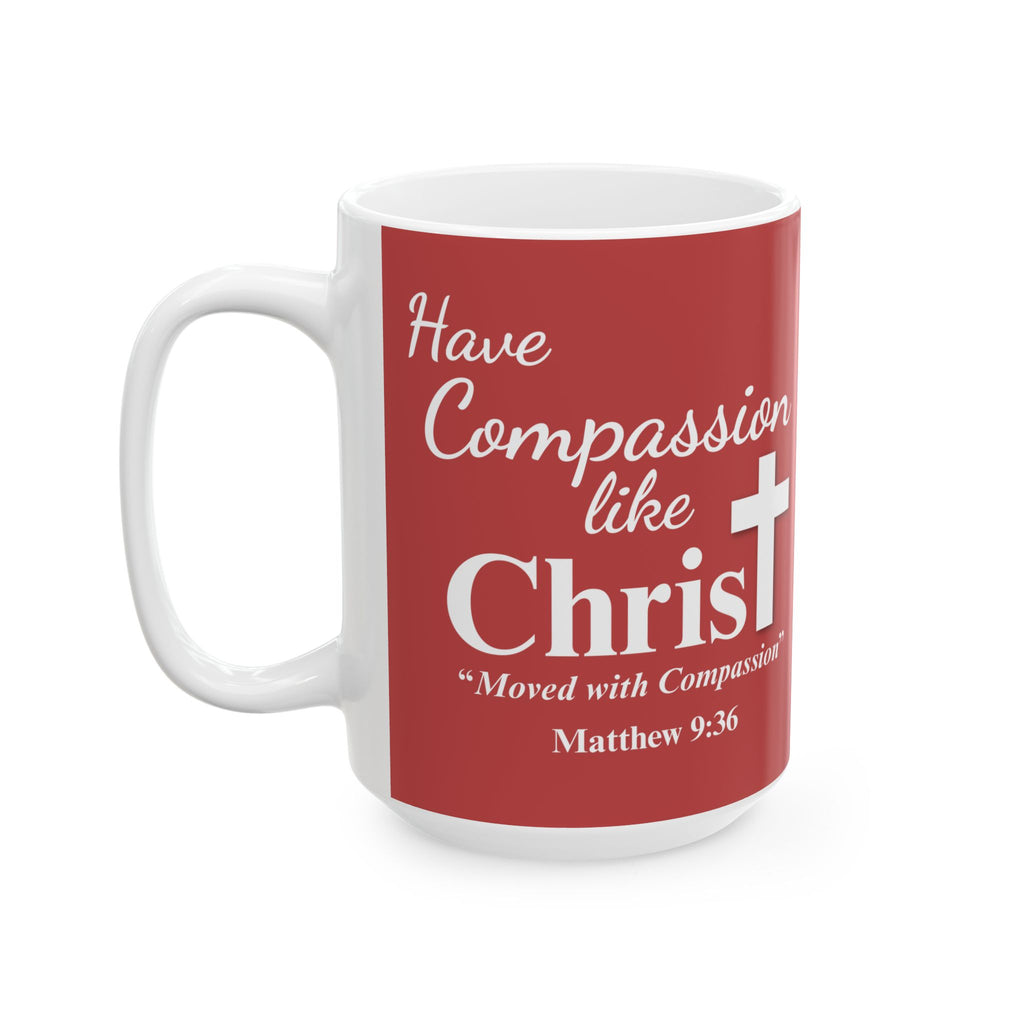 Have Compassion Like Christ Matthew 9:36 Christian Coffee Mug, (11oz, 15oz)