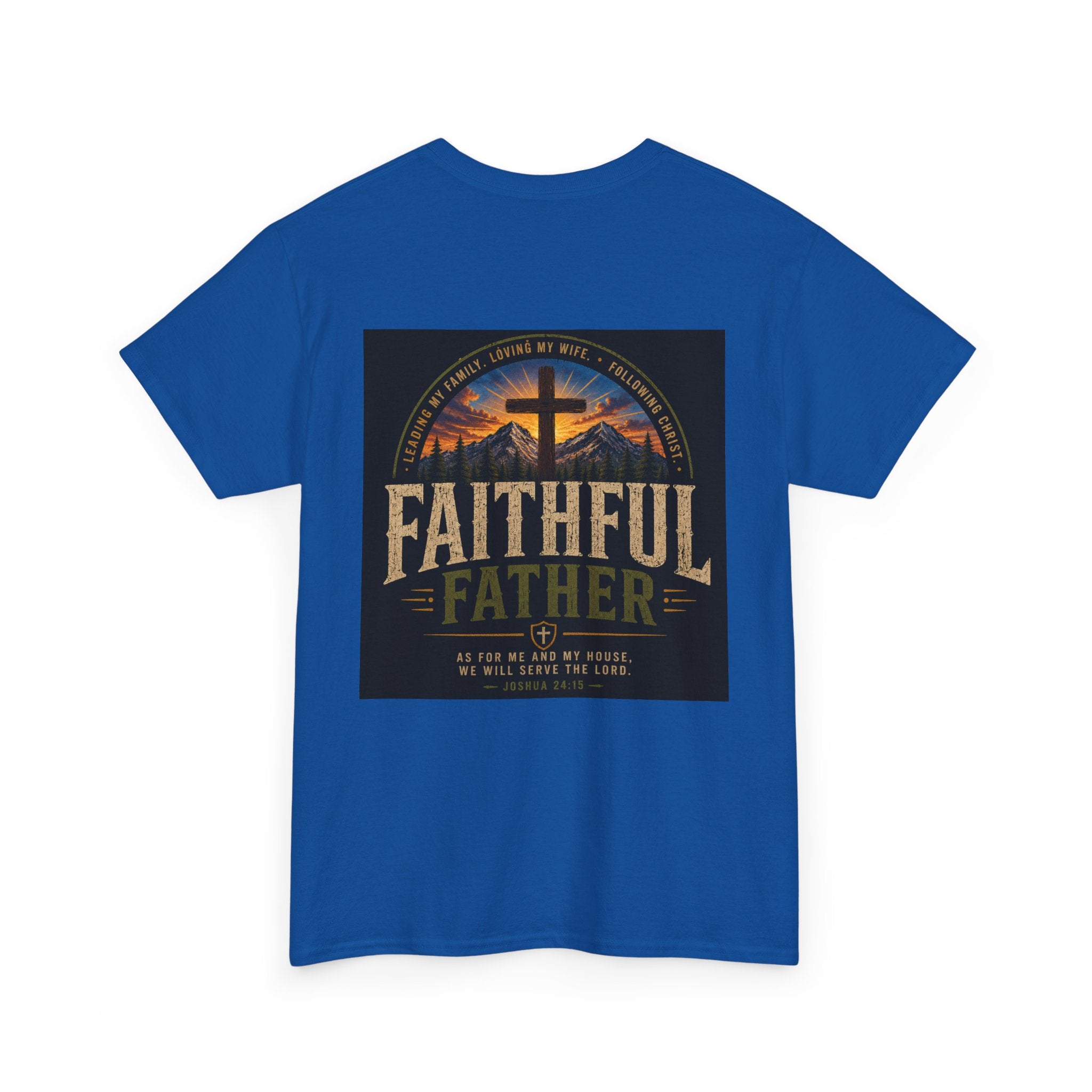 Faithful Father Christian T-Shirt | Strong Biblical Dad Tee with Cross & Mountain Design Unisex Heavy Cotton Tee