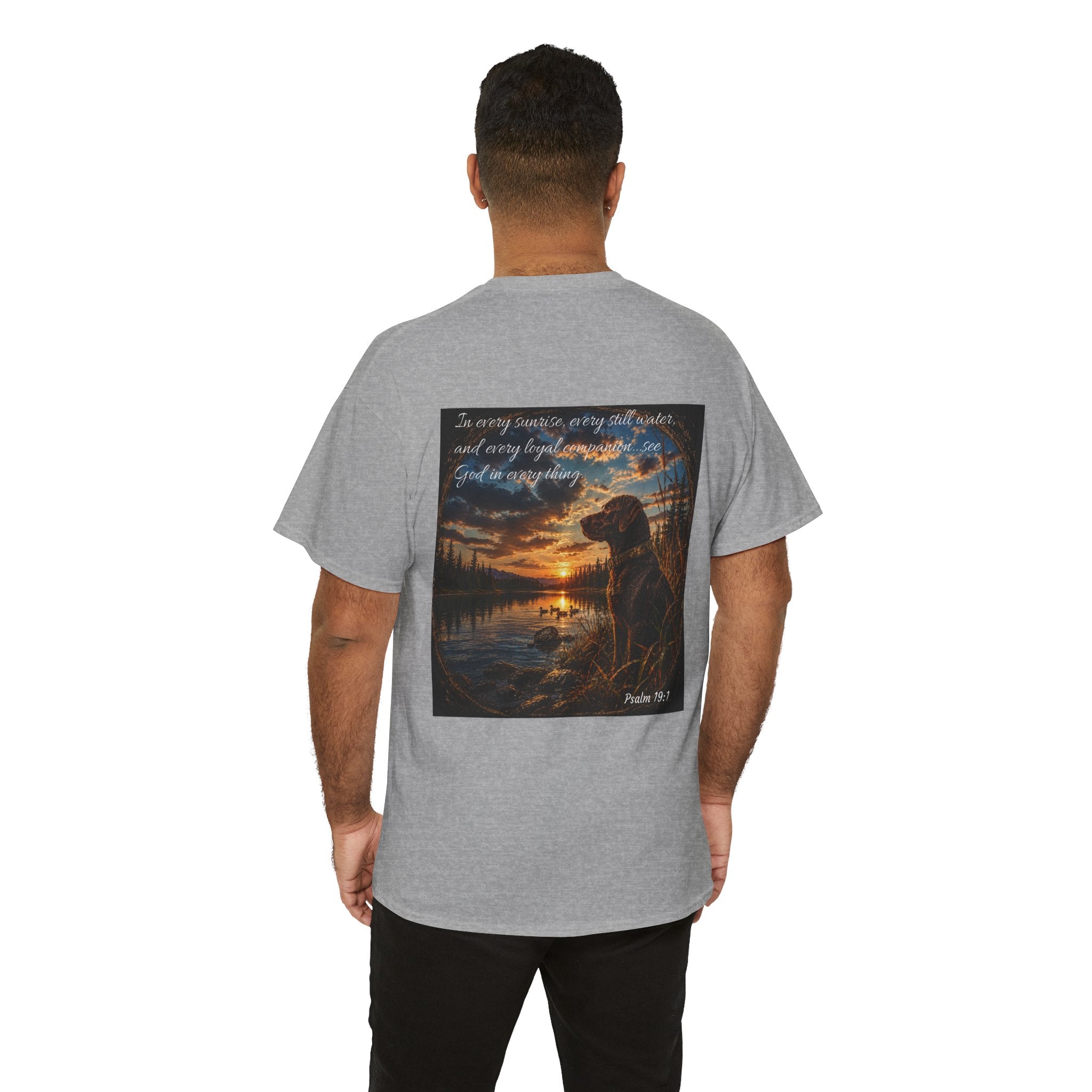 Every Sunrise, Every Still Water, Every Loyal Companion – Christian T-Shirt | Psalm 19:1 Faith Nature Unisex Heavy Cotton Tee