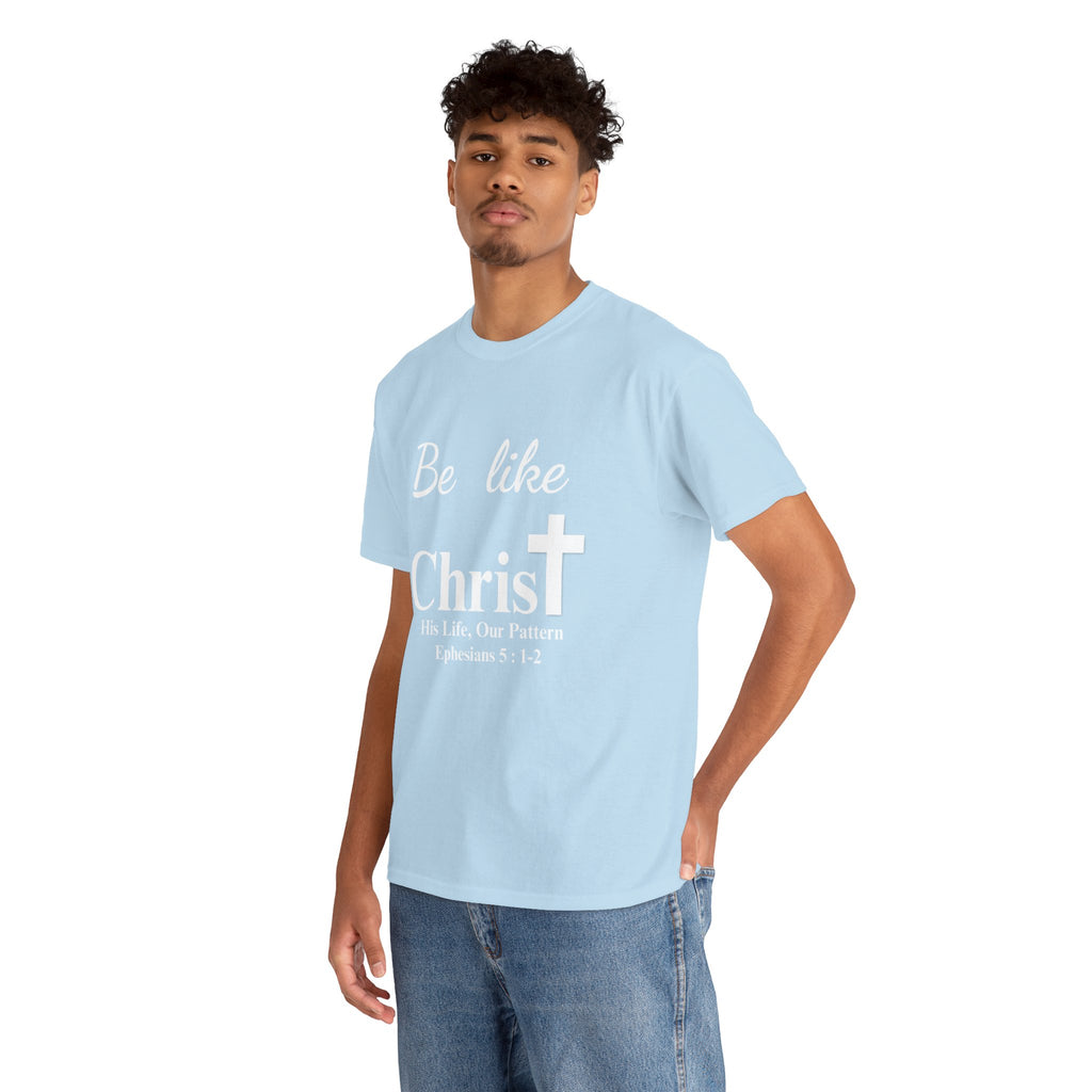Be Like Christ – His Life, Our Pattern | Ephesians 5:1-2 Christian T-Shirt