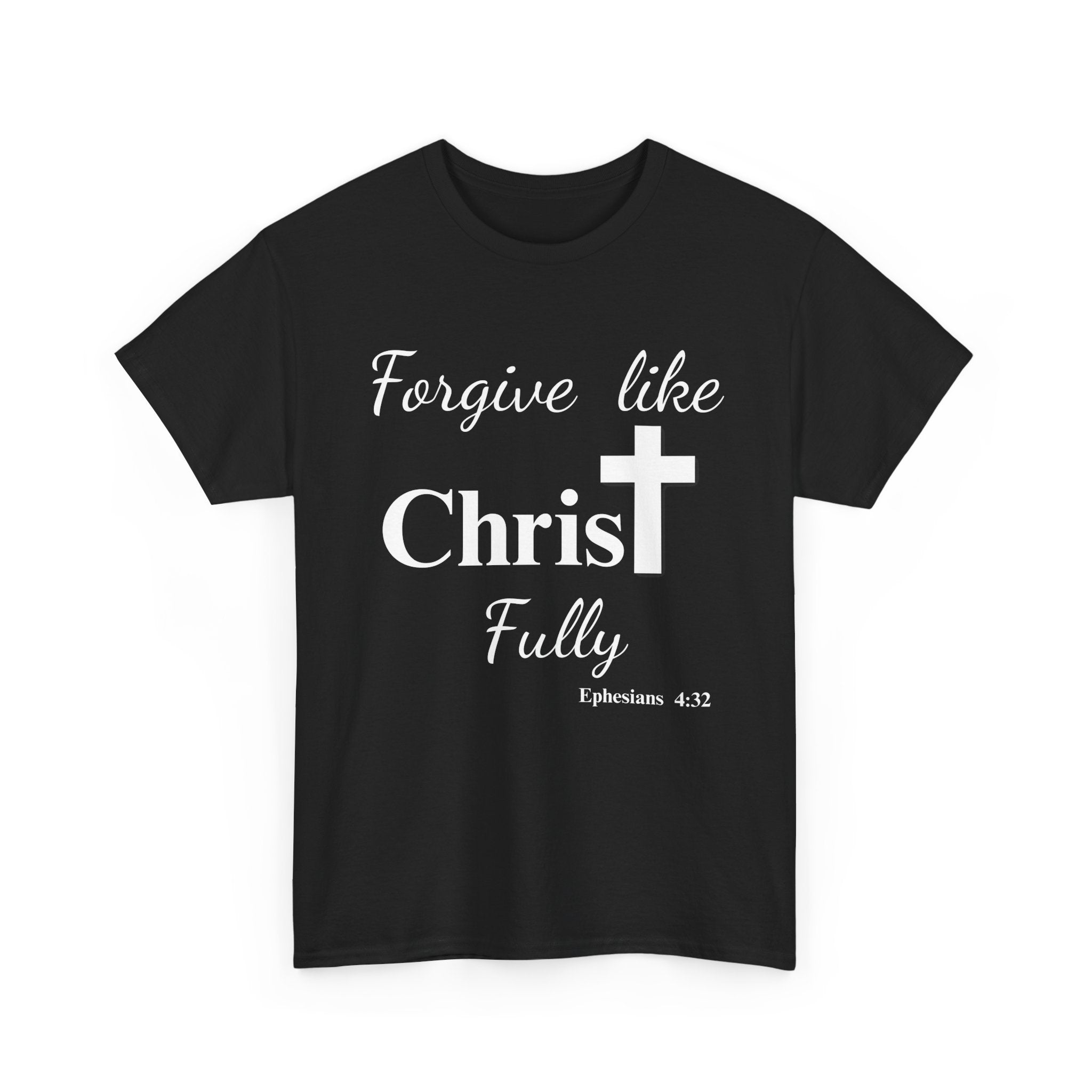 Forgive Like Christ Fully – Ephesians 4:32 Christian Faith T-Shirt