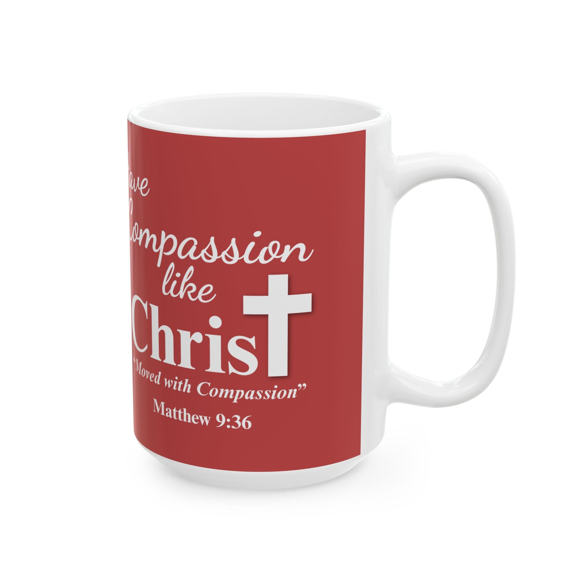 Have Compassion Like Christ Matthew 9:36 Christian Coffee Mug, (11oz, 15oz)