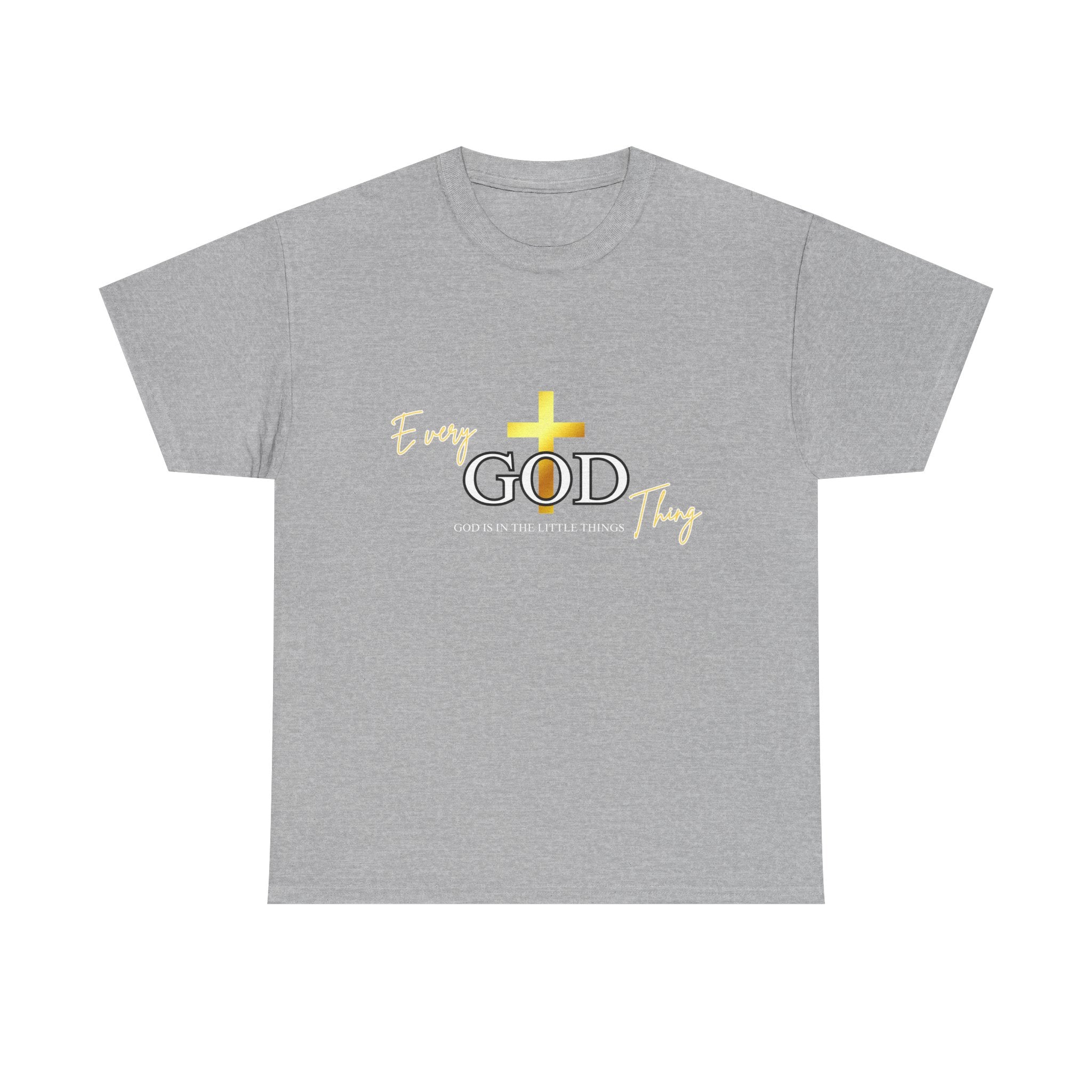 Every GOD Thing – God Is in the Little Things Christian T-Shirt