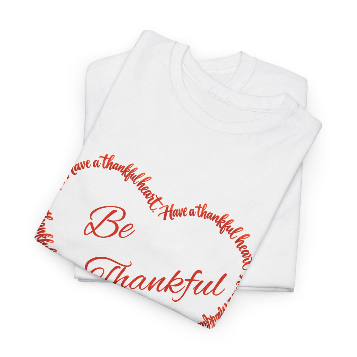 Be Thankful Heart T-Shirt – Inspirational Christian Gratitude Shirt – 1 Thessalonians 5:18-Unisex Heavy Cotton Tee